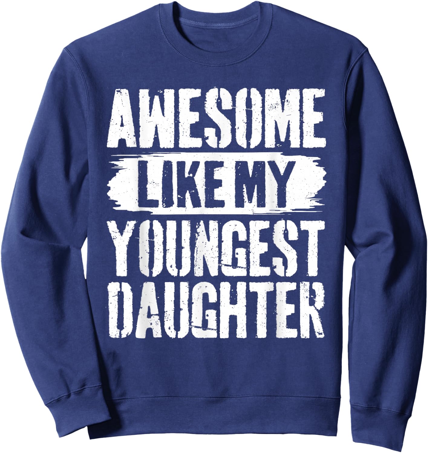 Awesome Like My Youngest Daughter Sweatshirt - Sweatshirt | Navy