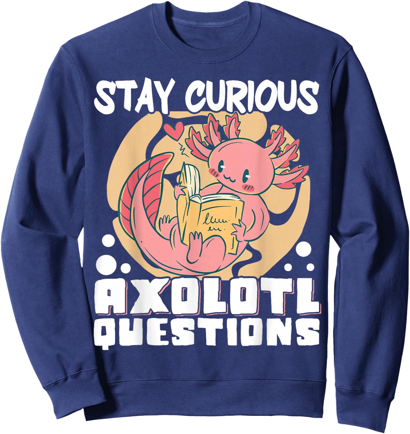 Stay Curious Axolotl Questions Sweatshirt - Sweatshirt | Navy
