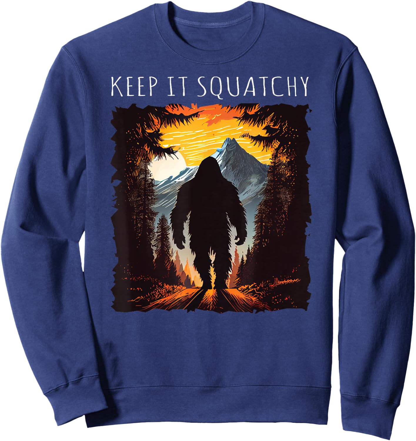 Keep It Squatchy Bigfoot hiking camping mountains Sweatshirt - Sweatshirt | Navy
