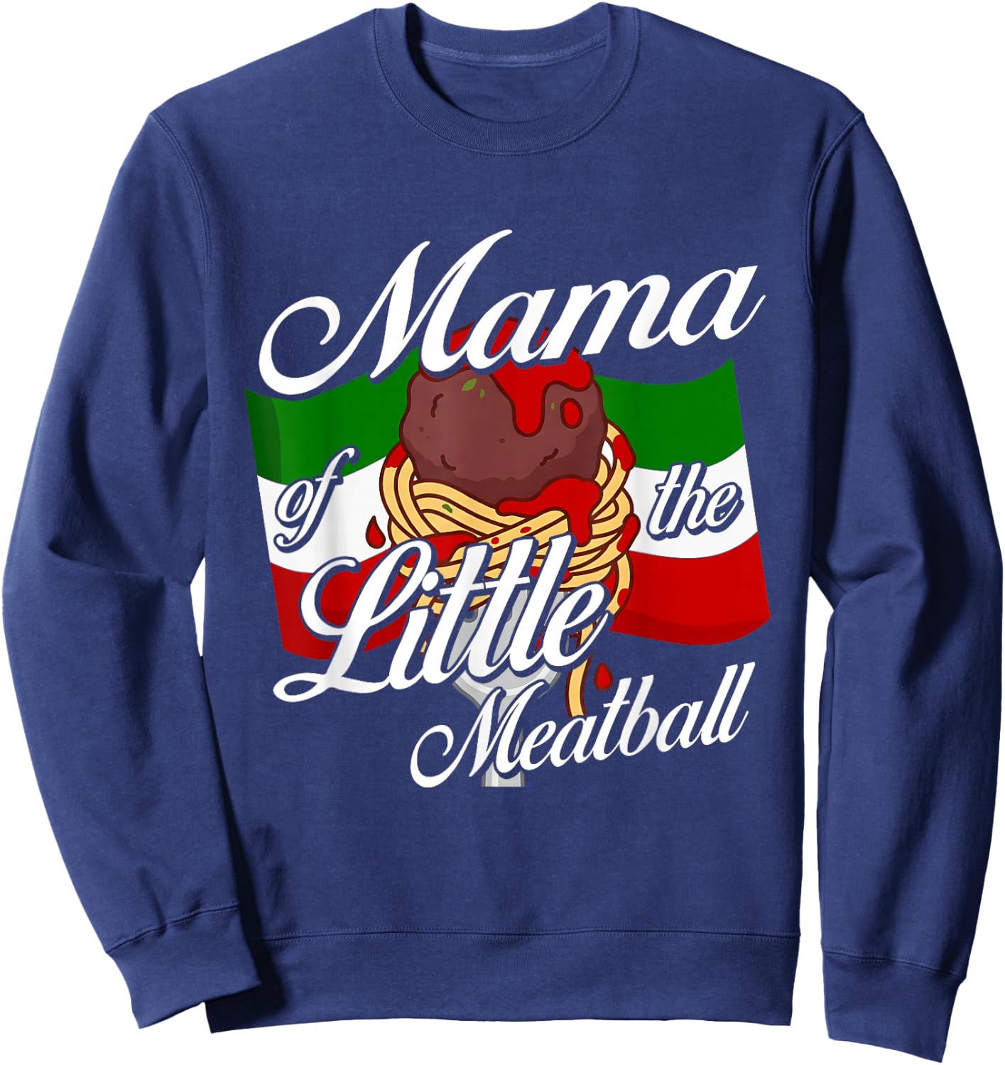 Mama of Little Meatball Italian Theme 1st Bday Italy Sweatshirt - Sweatshirt | Navy