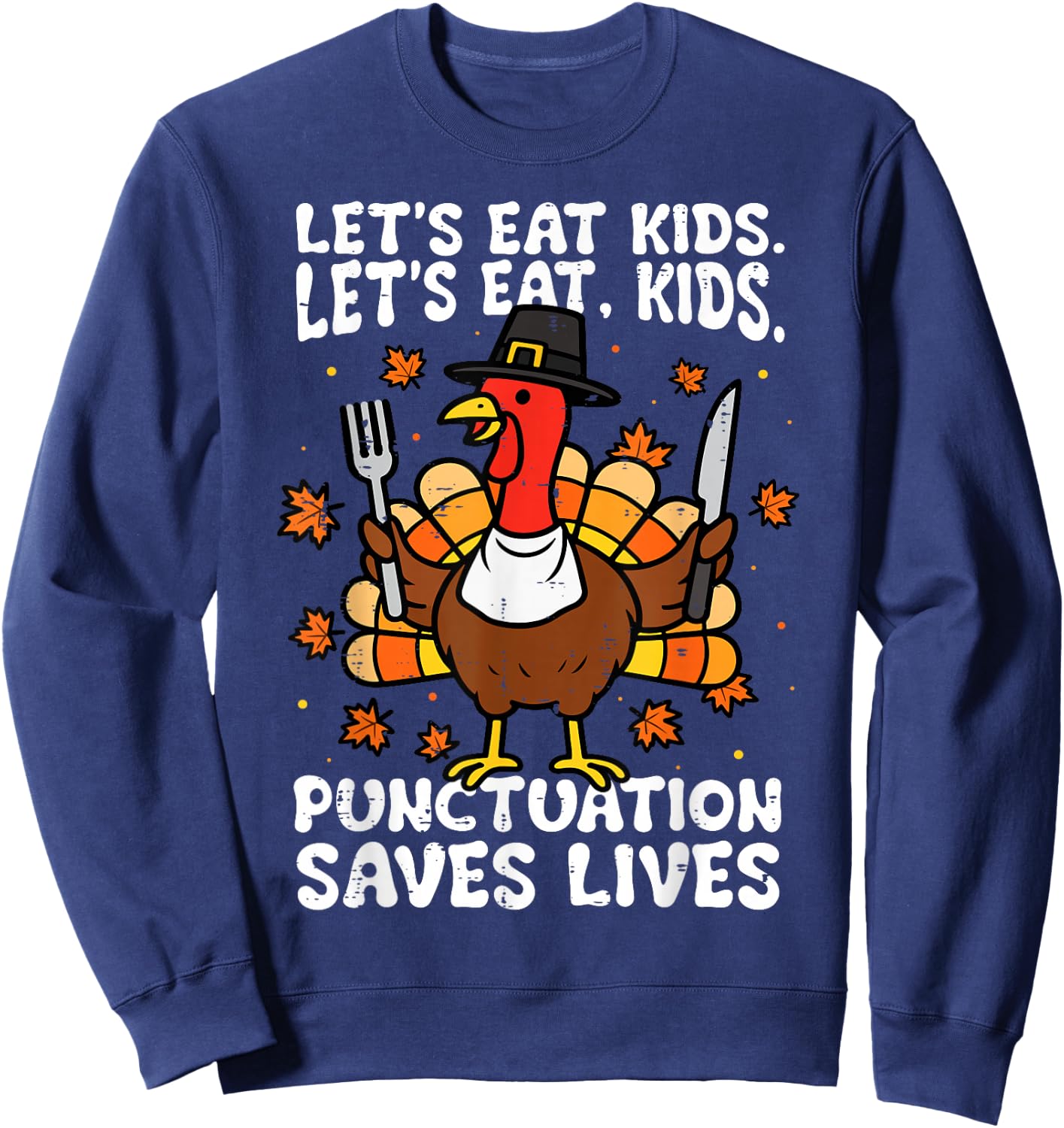 Funny Thanksgiving Teacher Turkey Lets Eat Kids Punctuation Sweatshirt - Sweatshirt | Navy