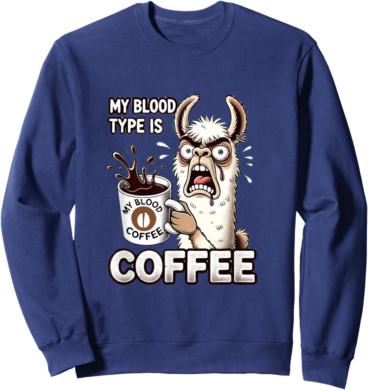 My Blood Type is Coffee Funny Llama Coffee Lover Sweatshirt - Sweatshirt | Navy