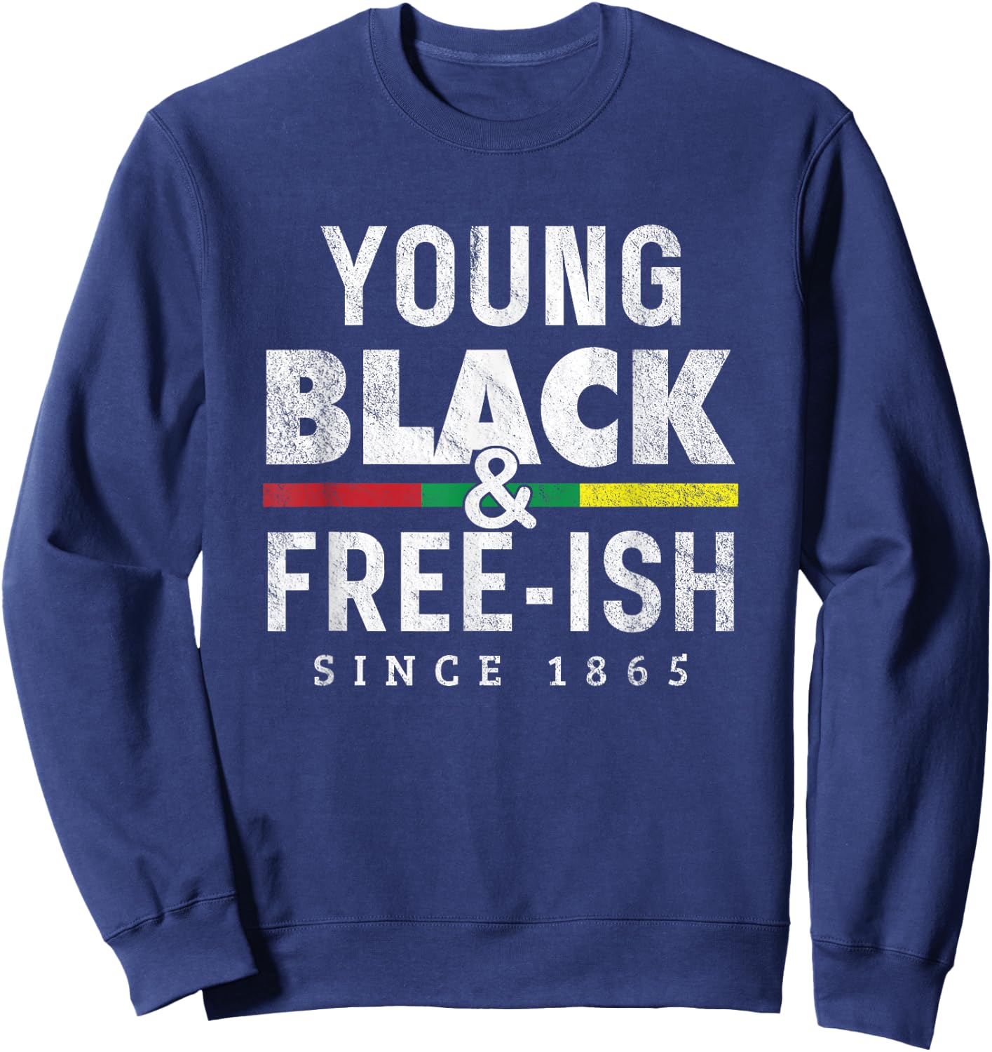 Young Black Free-ish 1865 Juneteenth Sweatshirt - Sweatshirt | Navy