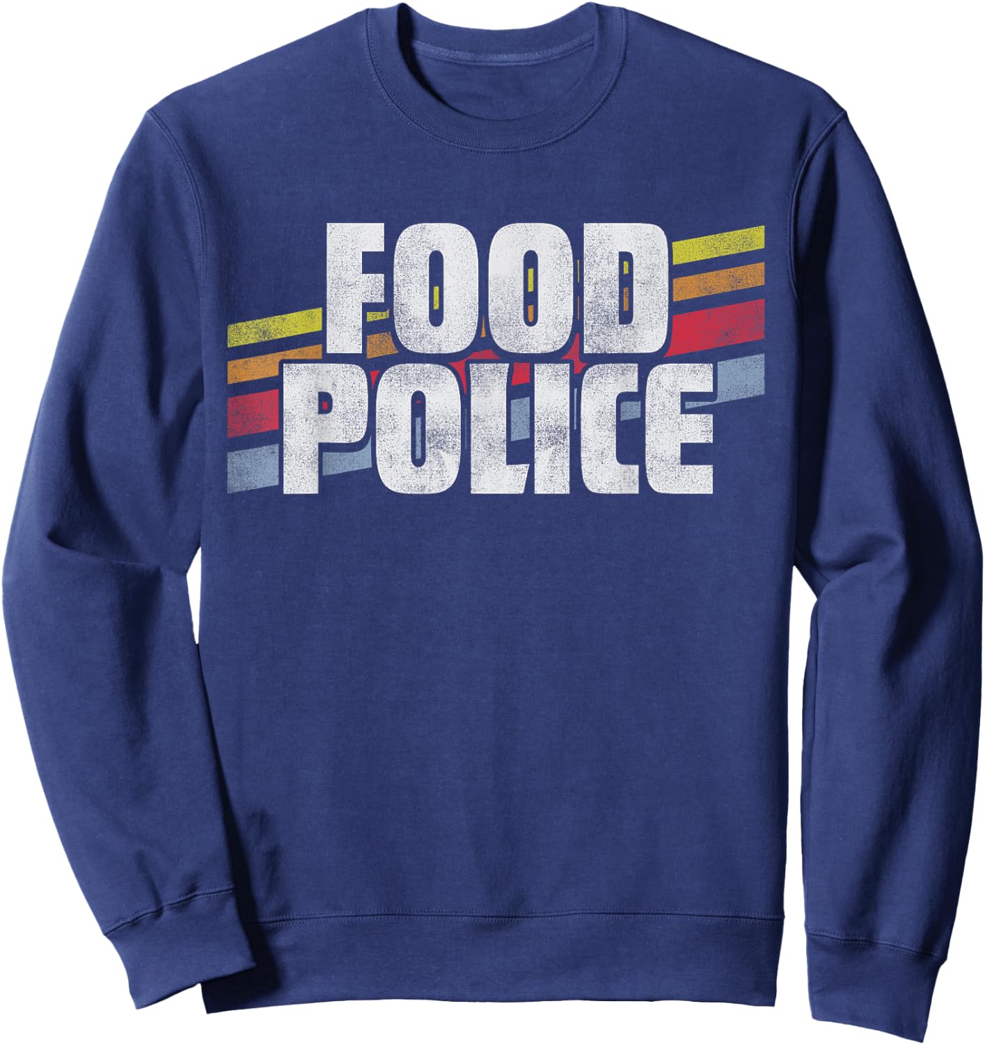 Food Police Nutrition Diet Eating Funny Rules Dieting Gift Sweatshirt - Sweatshirt | Navy