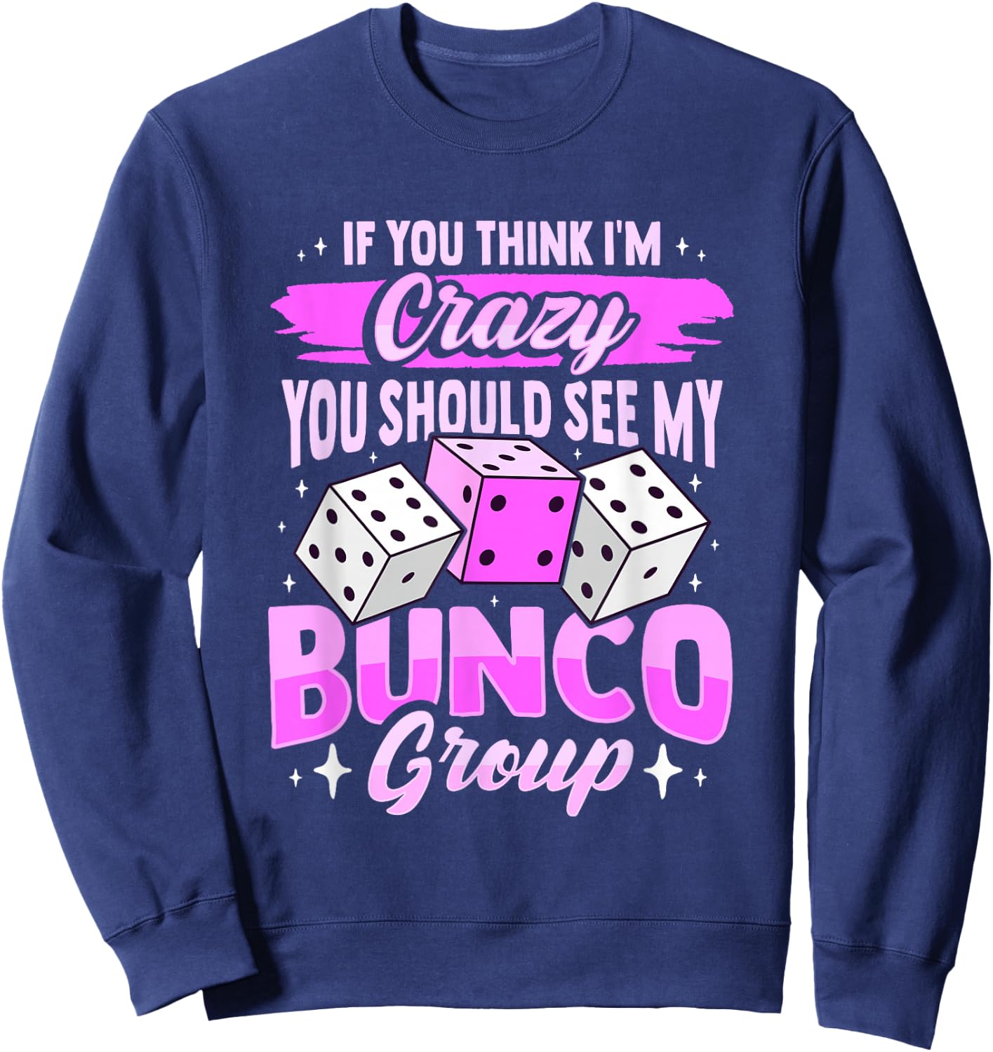 Bunco Game and Bunco Group Design for Bunco Babes Sweatshirt - Sweatshirt | Navy