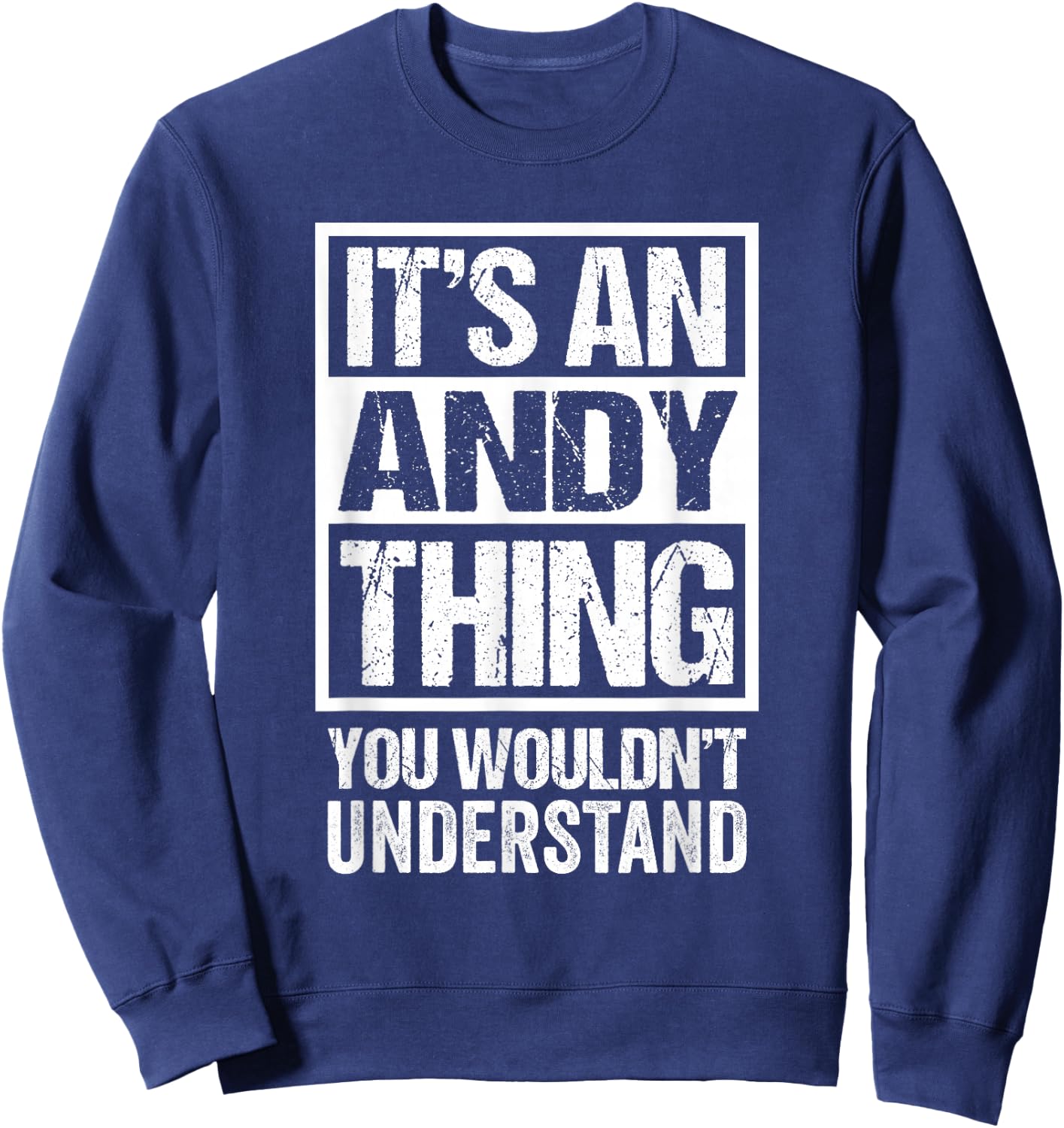 It's An Andy Thing You Wouldn't Understand Sweatshirt - Sweatshirt | Navy