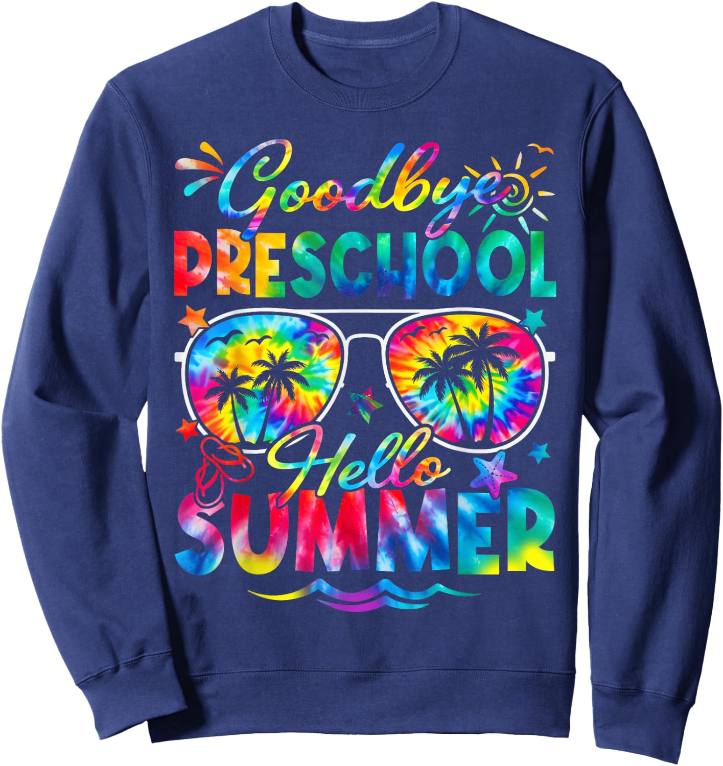 Last Day of School Goodbye Pre K Hello Summer Tie Dye Sweatshirt - Sweatshirt | Navy