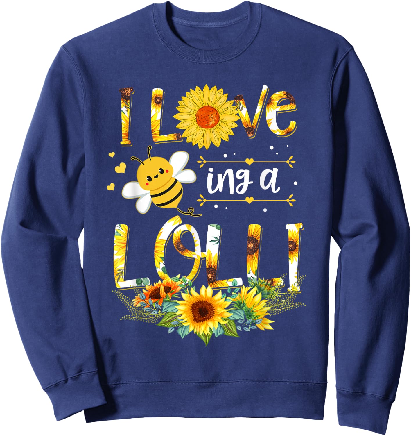 I Love Being A Lolli Sunflower Bee Mother's Day Sweatshirt - Sweatshirt | Navy
