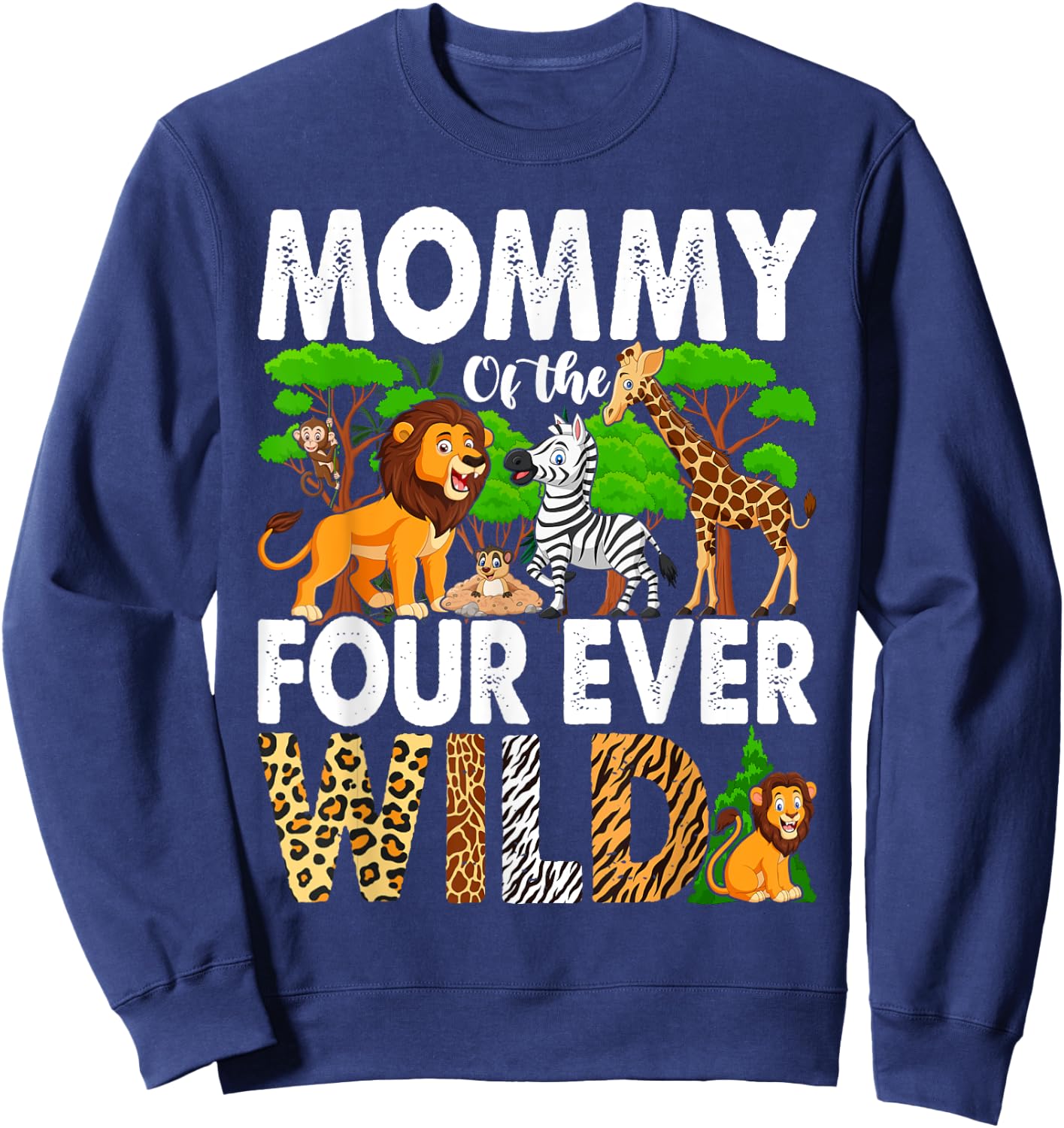 Mommy of the Ms. Four Ever Wild Jungle Theme 4th Birthday Sweatshirt - Sweatshirt | Navy
