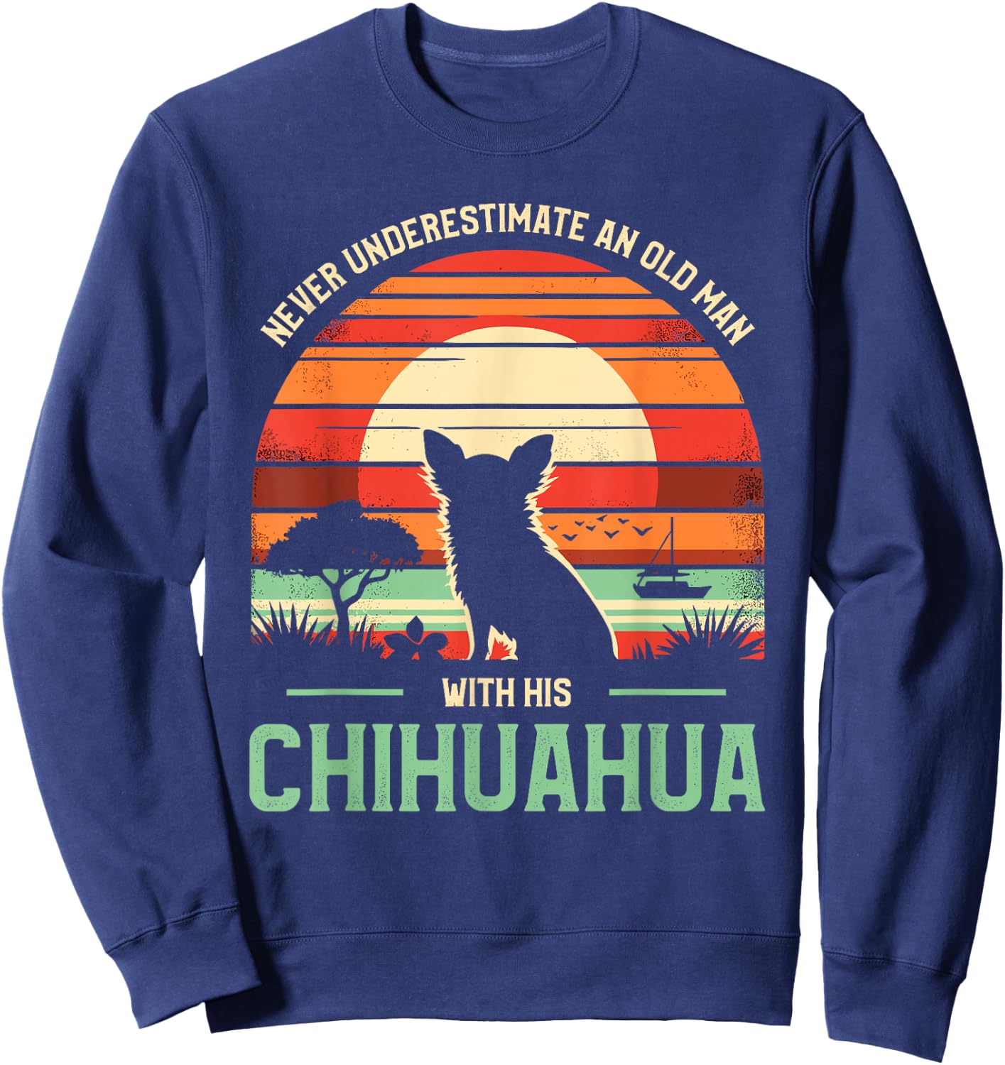 Never Underestimate An Old Man With His Chihuahua Chi Sweatshirt - Sweatshirt | Navy
