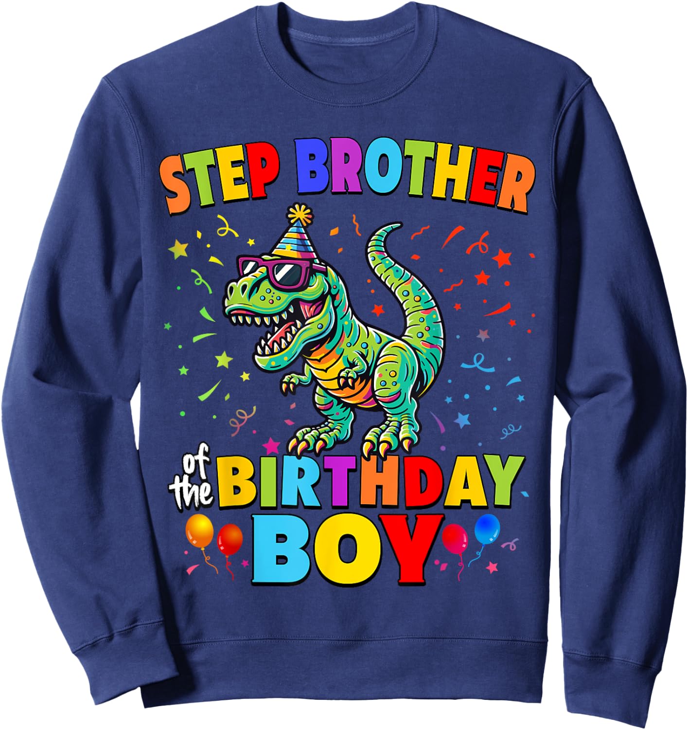 Step Brother of the Birthday Boy TRex Dinosaur Party Sweatshirt - Sweatshirt | Navy