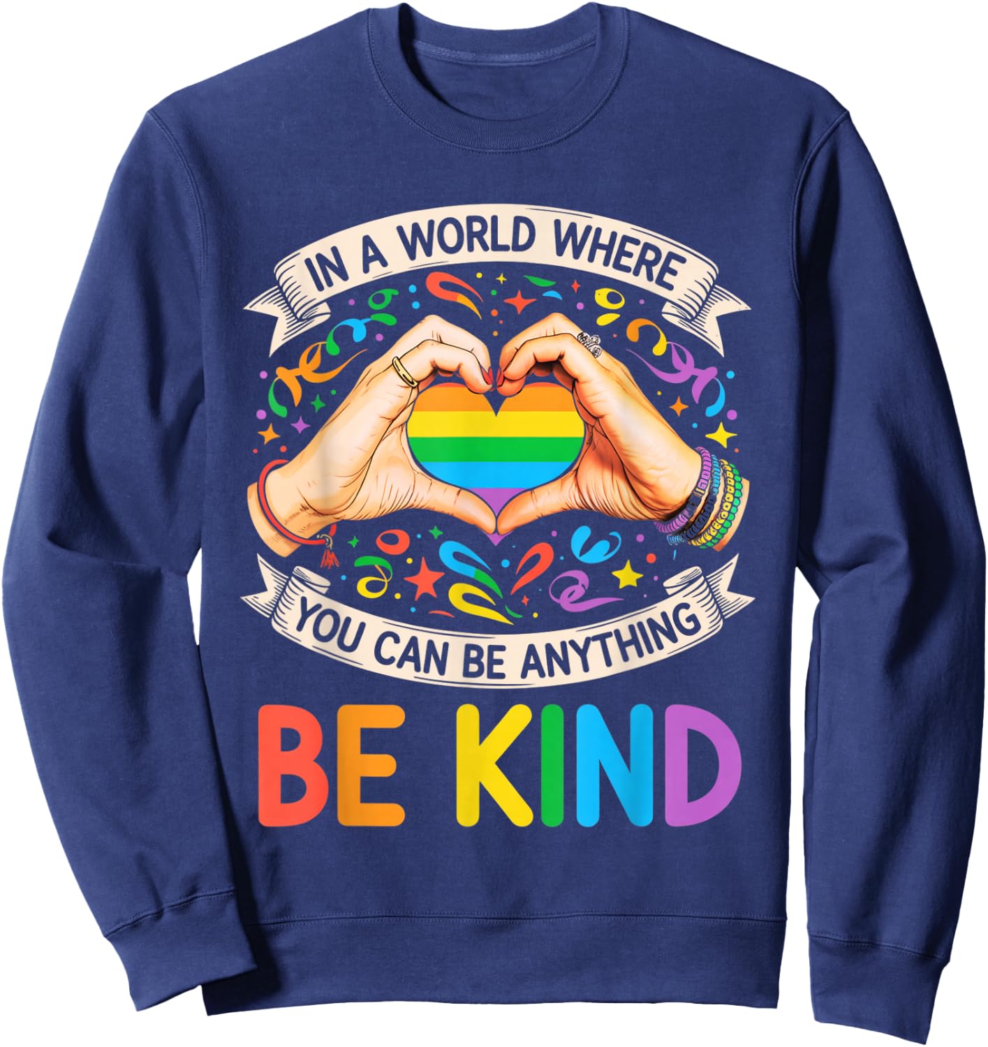 in A World Where You Can Be Anything Be Kind Gay Pride LGBT Sweatshirt - Sweatshirt | Navy