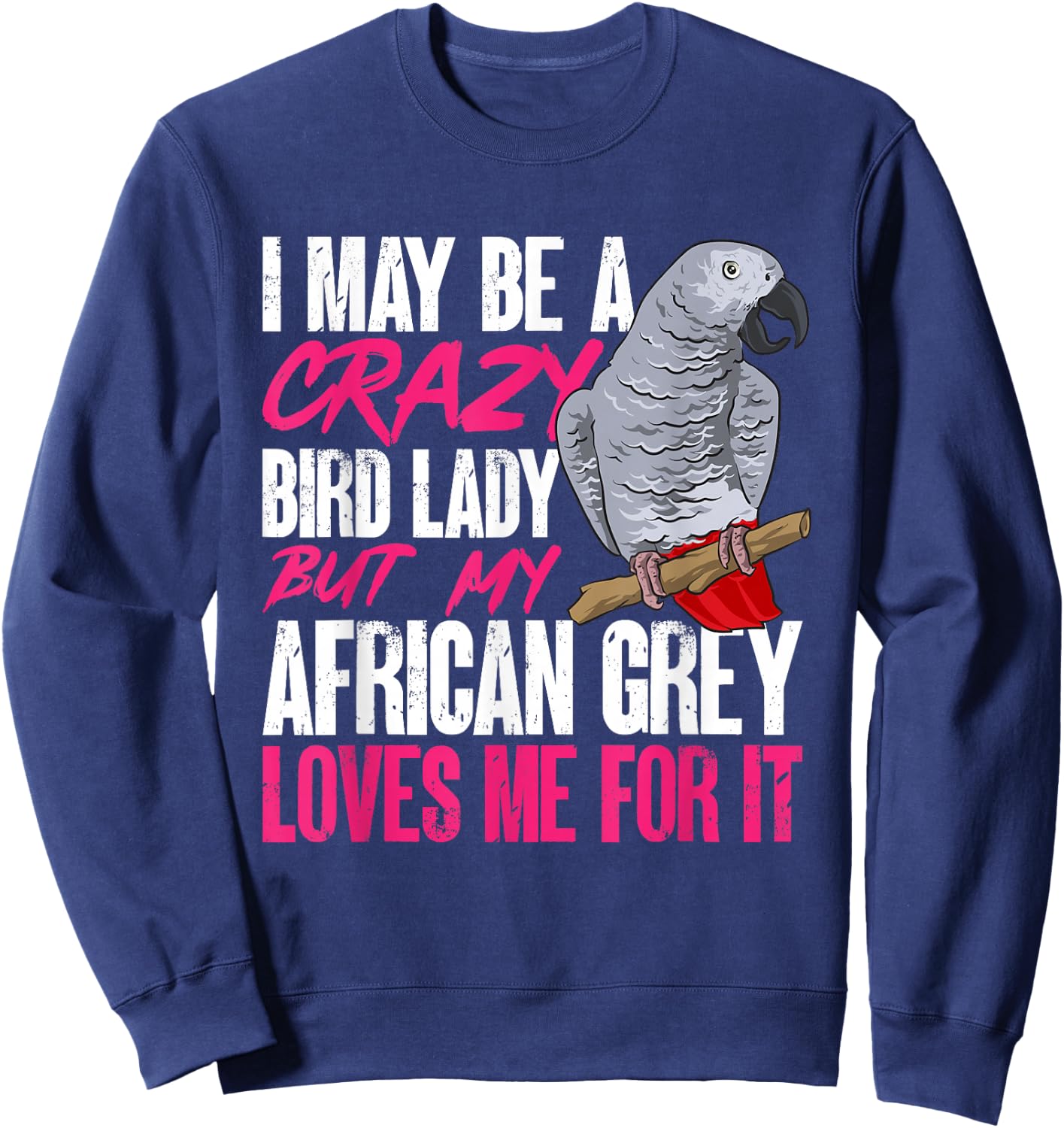 African Grey Parrot Mom Crazy Bird Lady Sweatshirt - Sweatshirt | Navy
