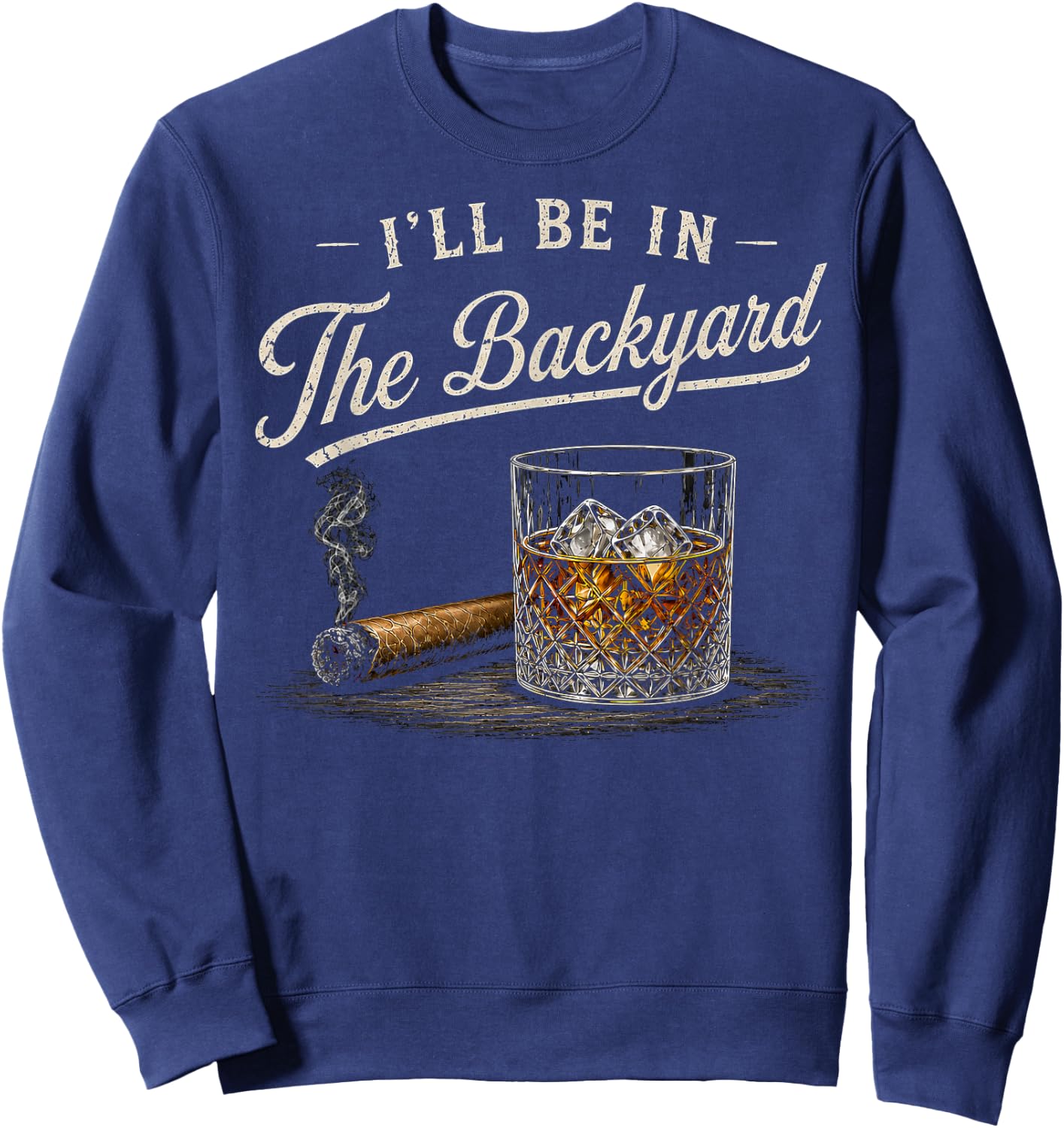 I'll Be in The Backyard Funny Sweatshirt - Sweatshirt | Navy