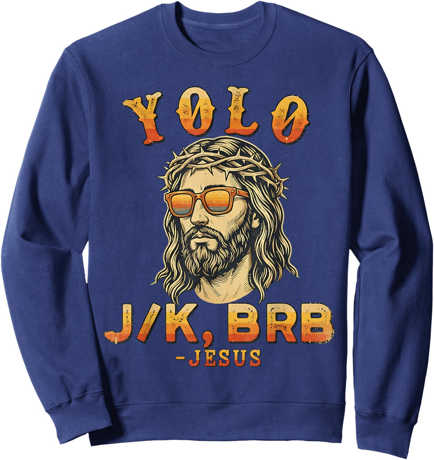 Funny Jesus Yolo Jk BRB Vintage Christian Humor Graphic Sweatshirt - Sweatshirt | Navy