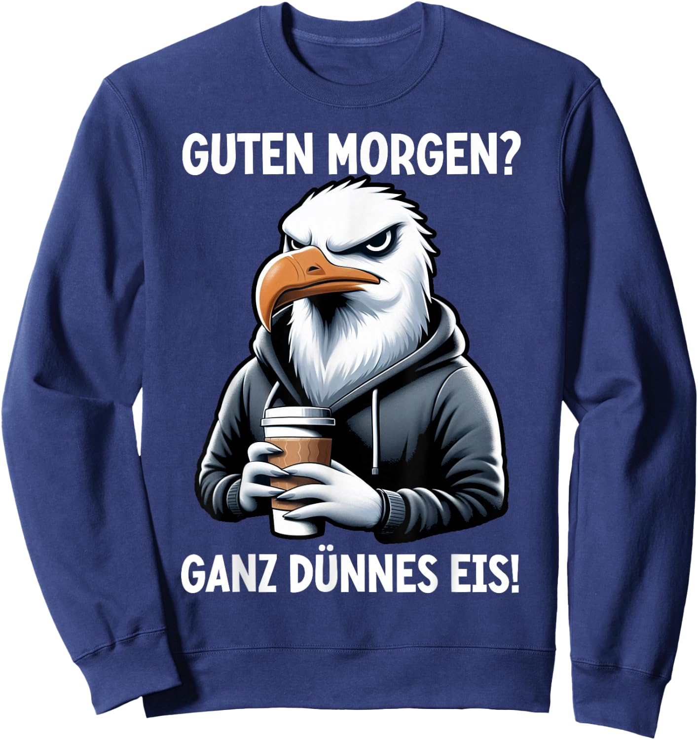 Guten Morgen Ganz Dünnes Eis Lustiger Möwe Spruch Sarkasmus Sweatshirt - Sweatshirt | Navy