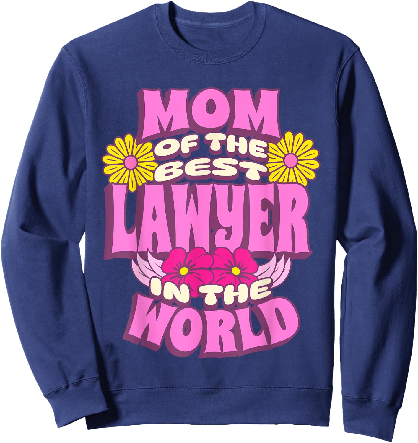 Mom of the Best Lawyer in the World Mother's Day Sweatshirt - Sweatshirt | Navy