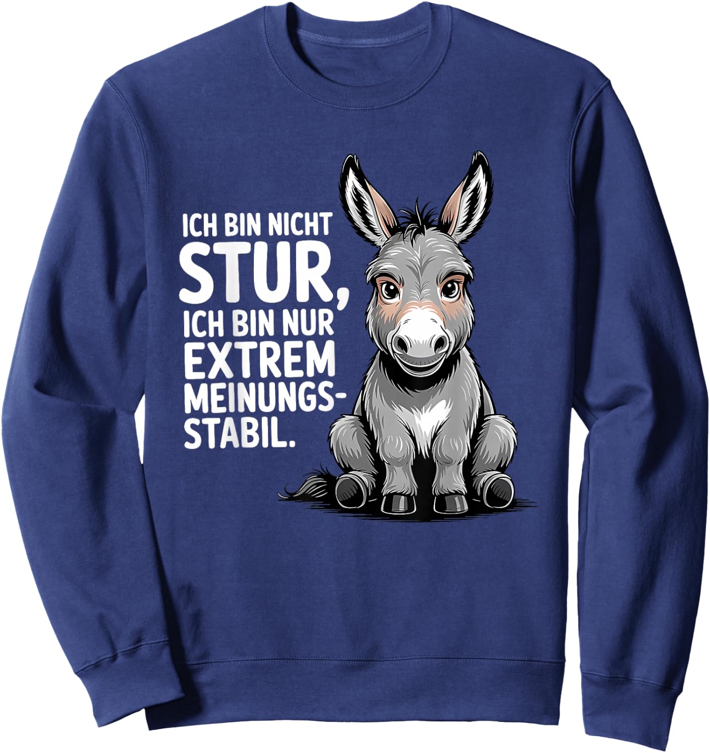 ich Bin Nicht stur ich Bin nur extrem meinungs stabil Sweatshirt - Sweatshirt | Navy
