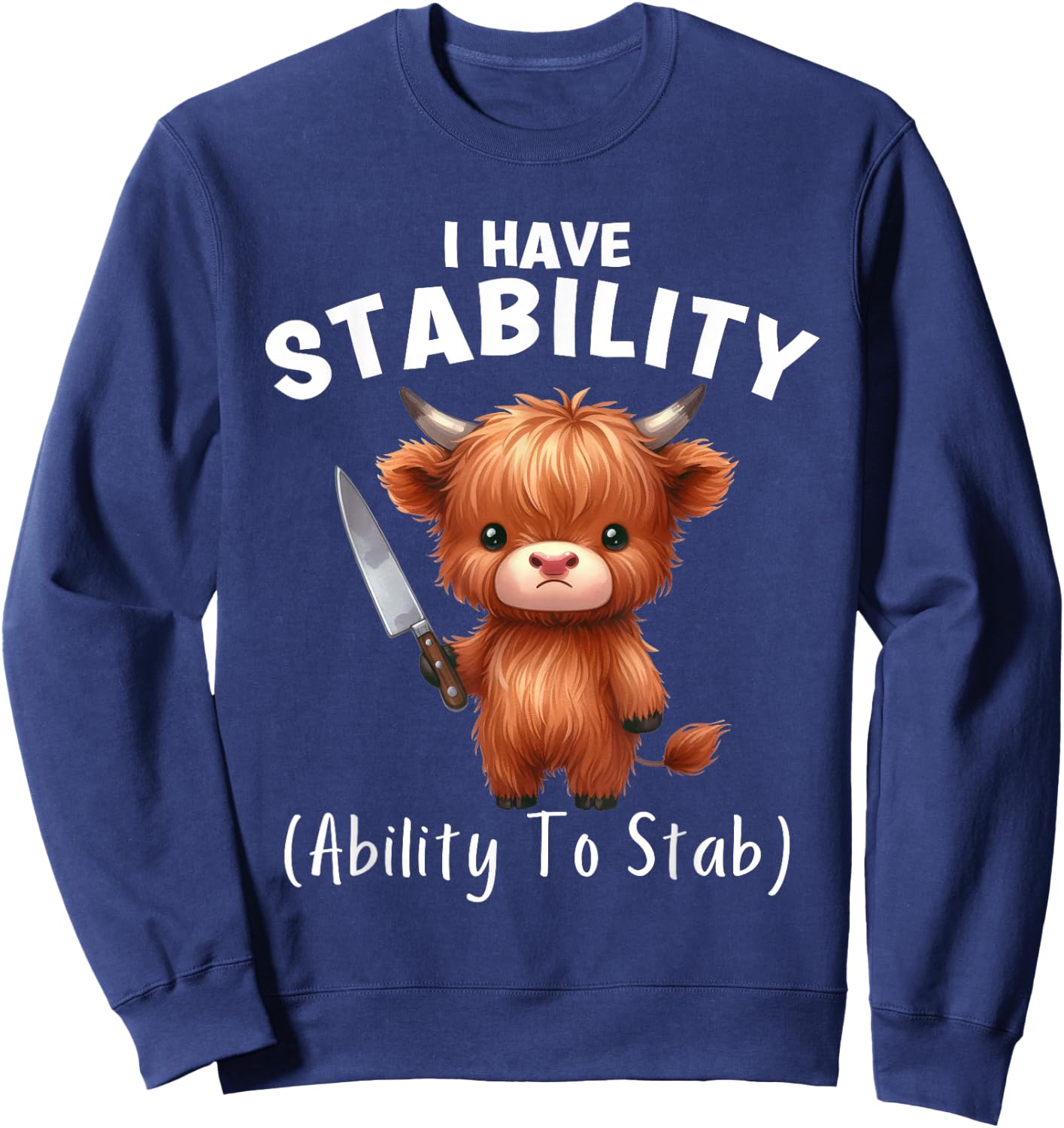 Funny Highland Cow I Have Stability The Ability To Stab Sweatshirt - Sweatshirt | Navy