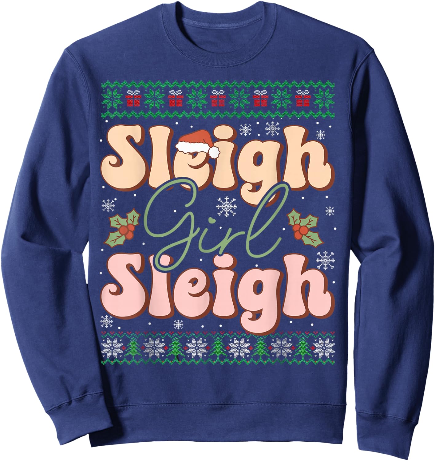 Sleigh Girl Sleigh Christmas Ugly Sweater Christmas Sweatshirt - Sweatshirt | Navy
