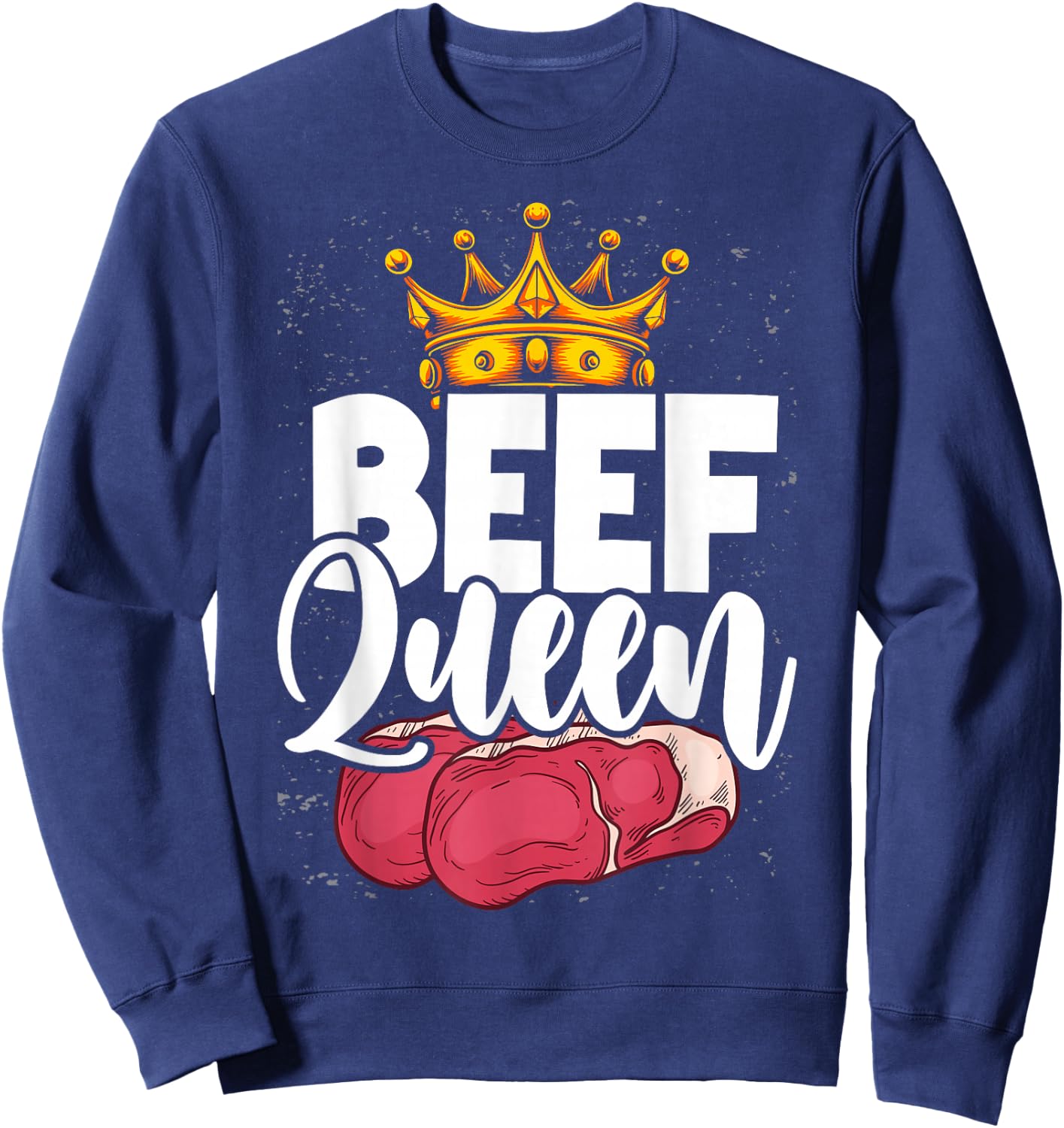 Beef Queen Funny Beef Sweatshirt - Sweatshirt | Navy