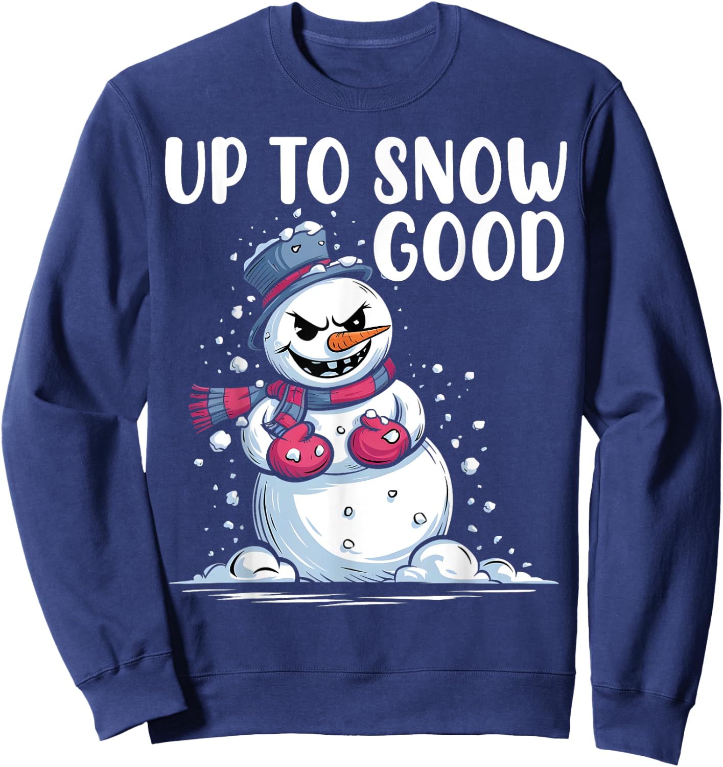 Up to Snow Good Funny Snowman Ready For Snow Balls Fight Sweatshirt - Sweatshirt | Navy