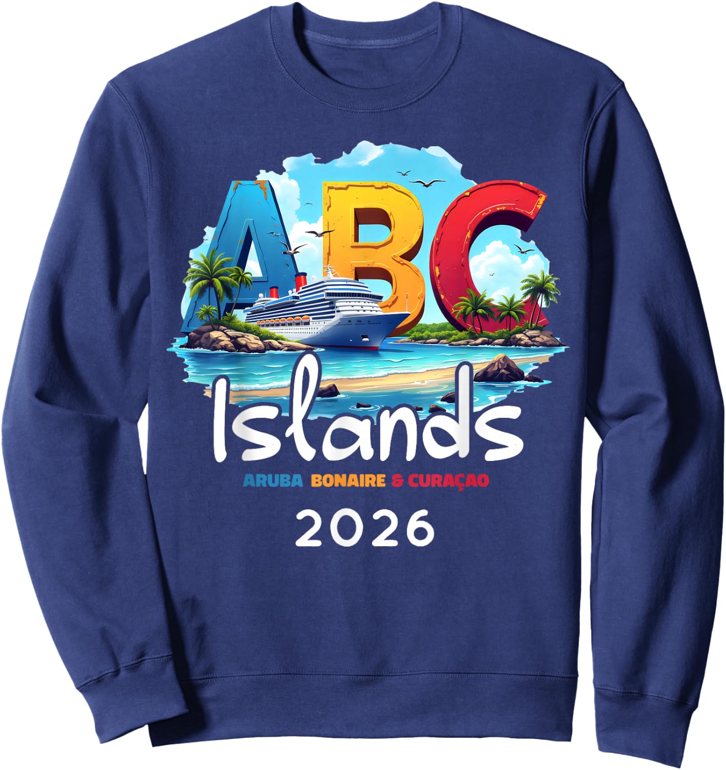 ABC Islands Aruba Bonaire Curacao Cruise Vacation 2026 Sweatshirt - Sweatshirt | Navy