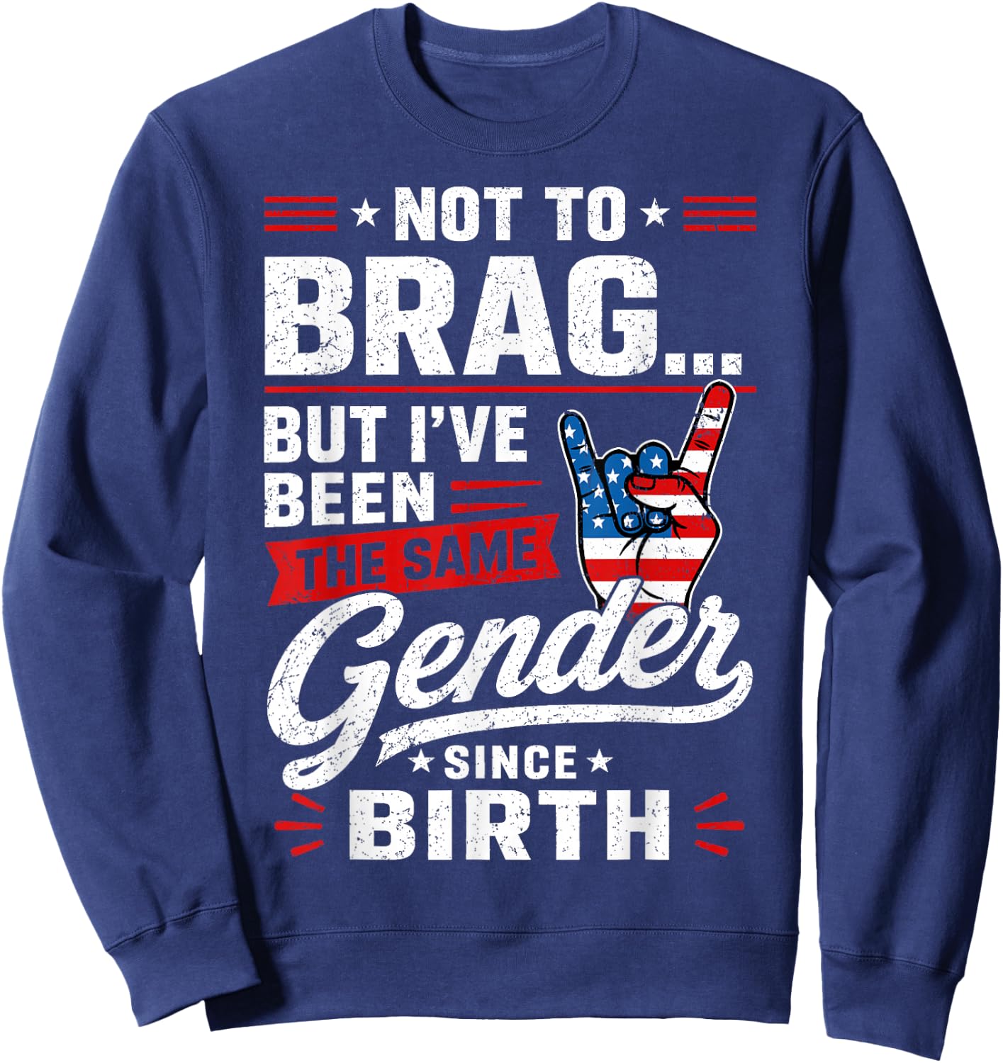 Not to Brag But I've Been The Same Gender Since Birth Sweatshirt - Sweatshirt | Navy