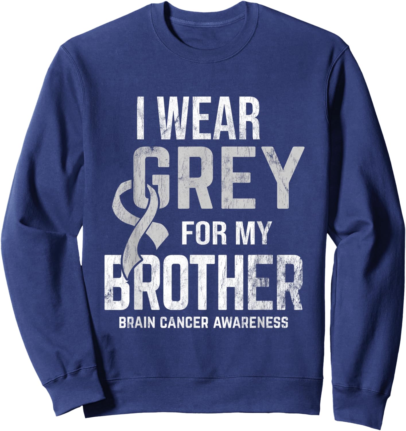 I Wear Grey For Brother Brain Cancer Awareness Brain Tumor Sweatshirt - Sweatshirt | Navy