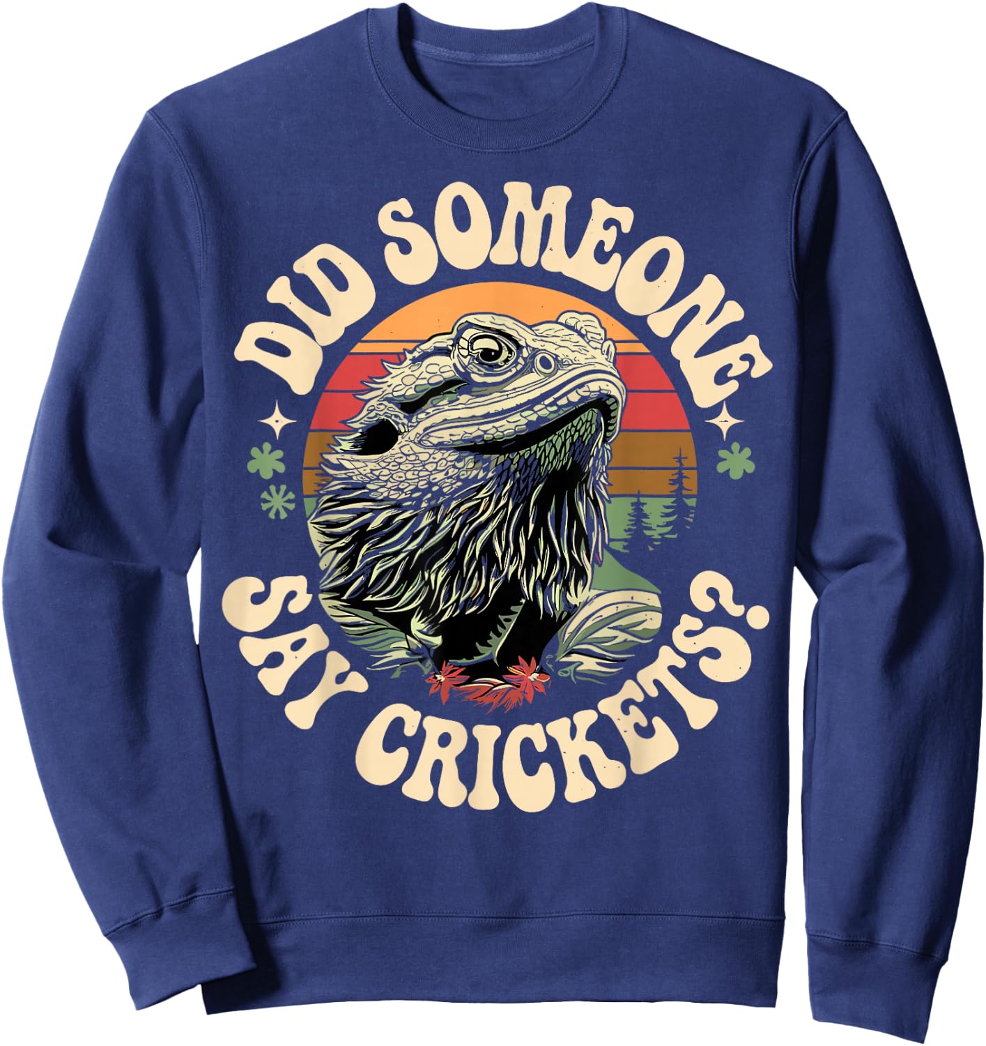 Bearded Dragon Lover Retro Got Crickets Tiny Dinosaur Sweatshirt - Sweatshirt | Navy