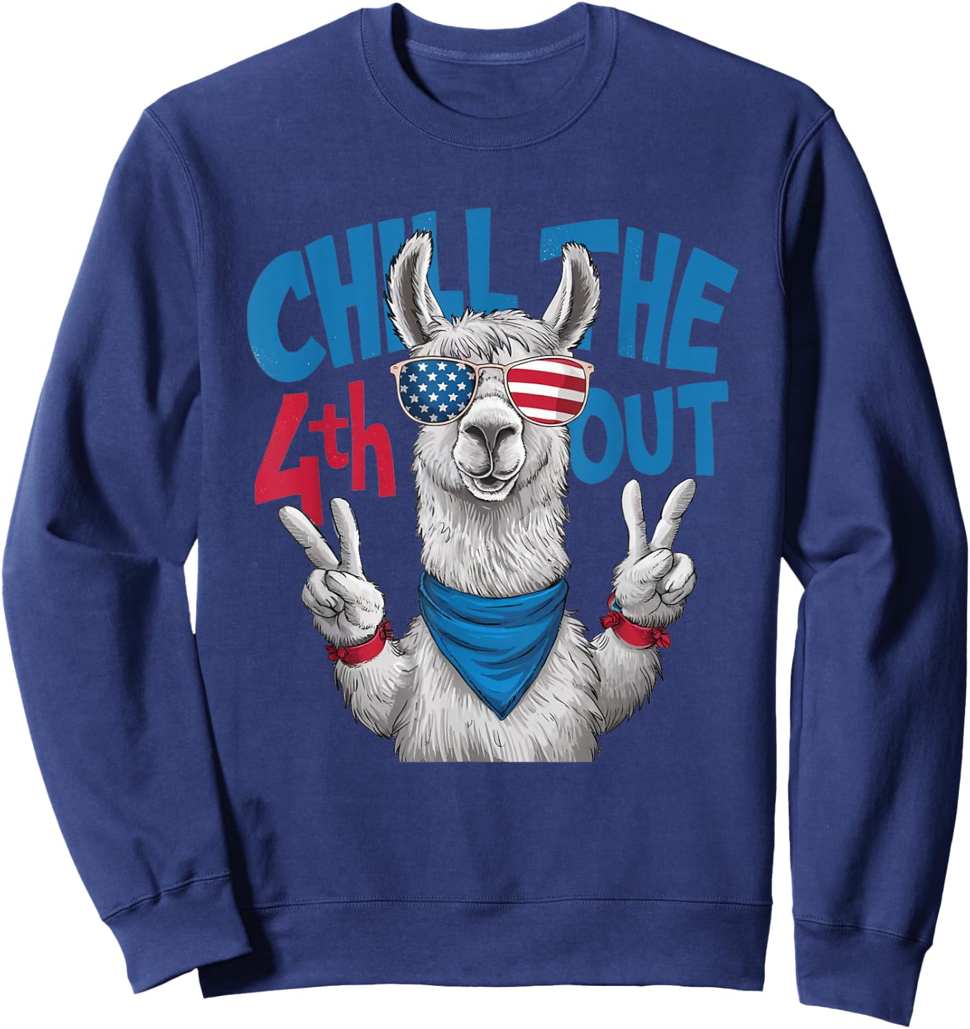 Chill the 4th Out Llama Funny Patriotic Independence Day Sweatshirt - Sweatshirt | Navy