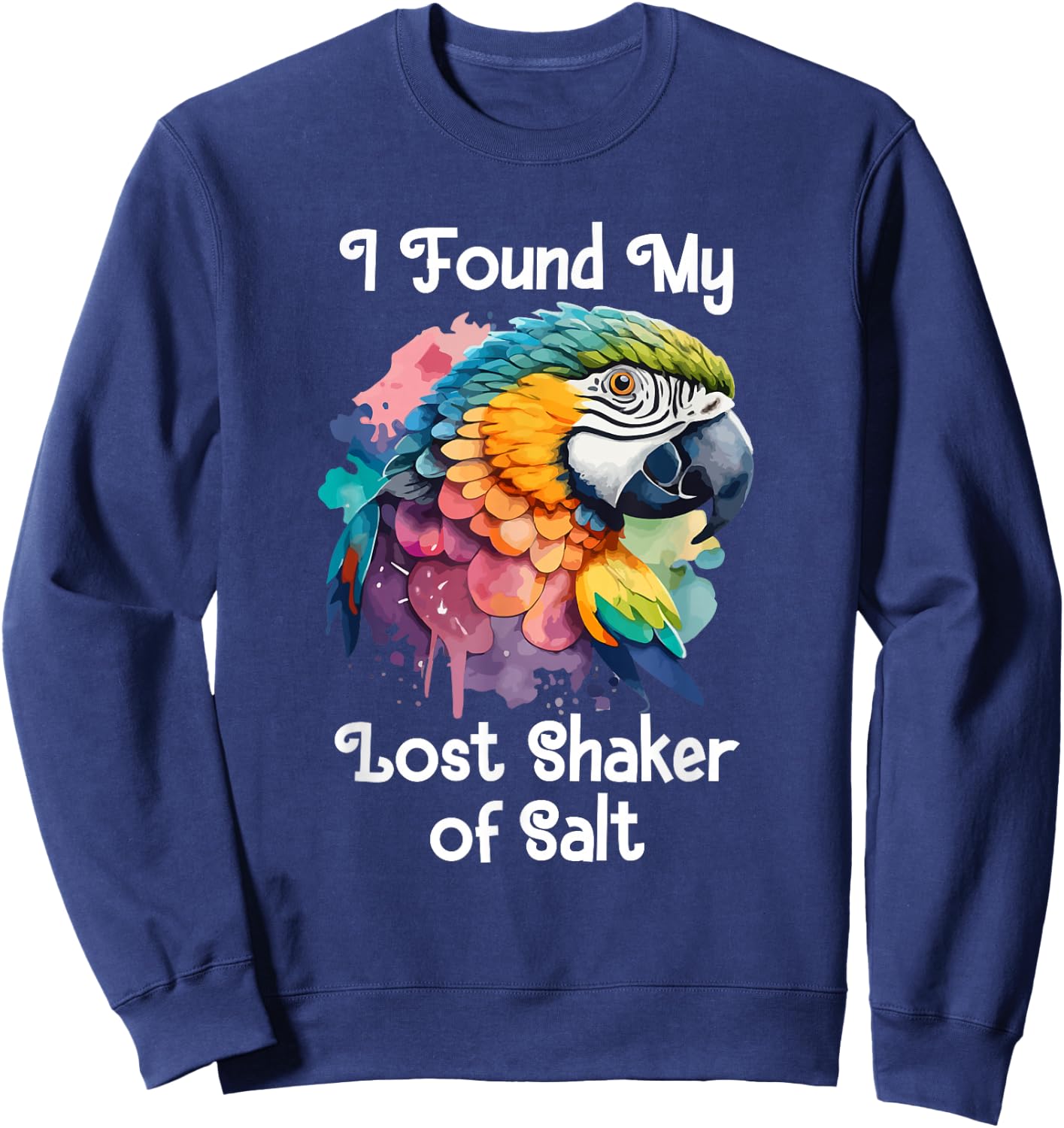 Found My Lost Shaker Salt Fun Parrot Head Art Sweatshirt - Sweatshirt | Navy