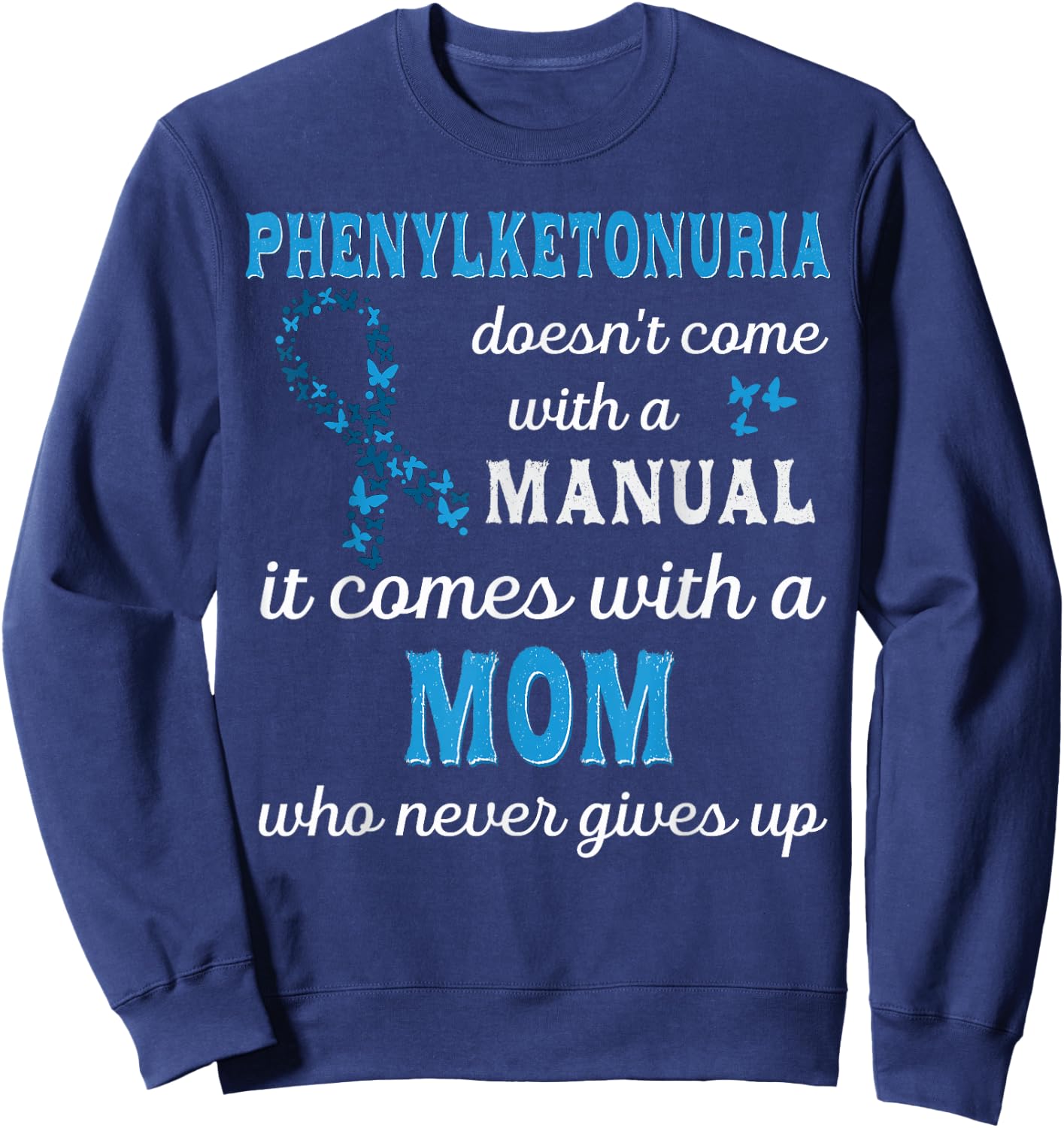 Phenylketonuria awareness Mom Support PKU awareness Sweatshirt - Sweatshirt | Navy