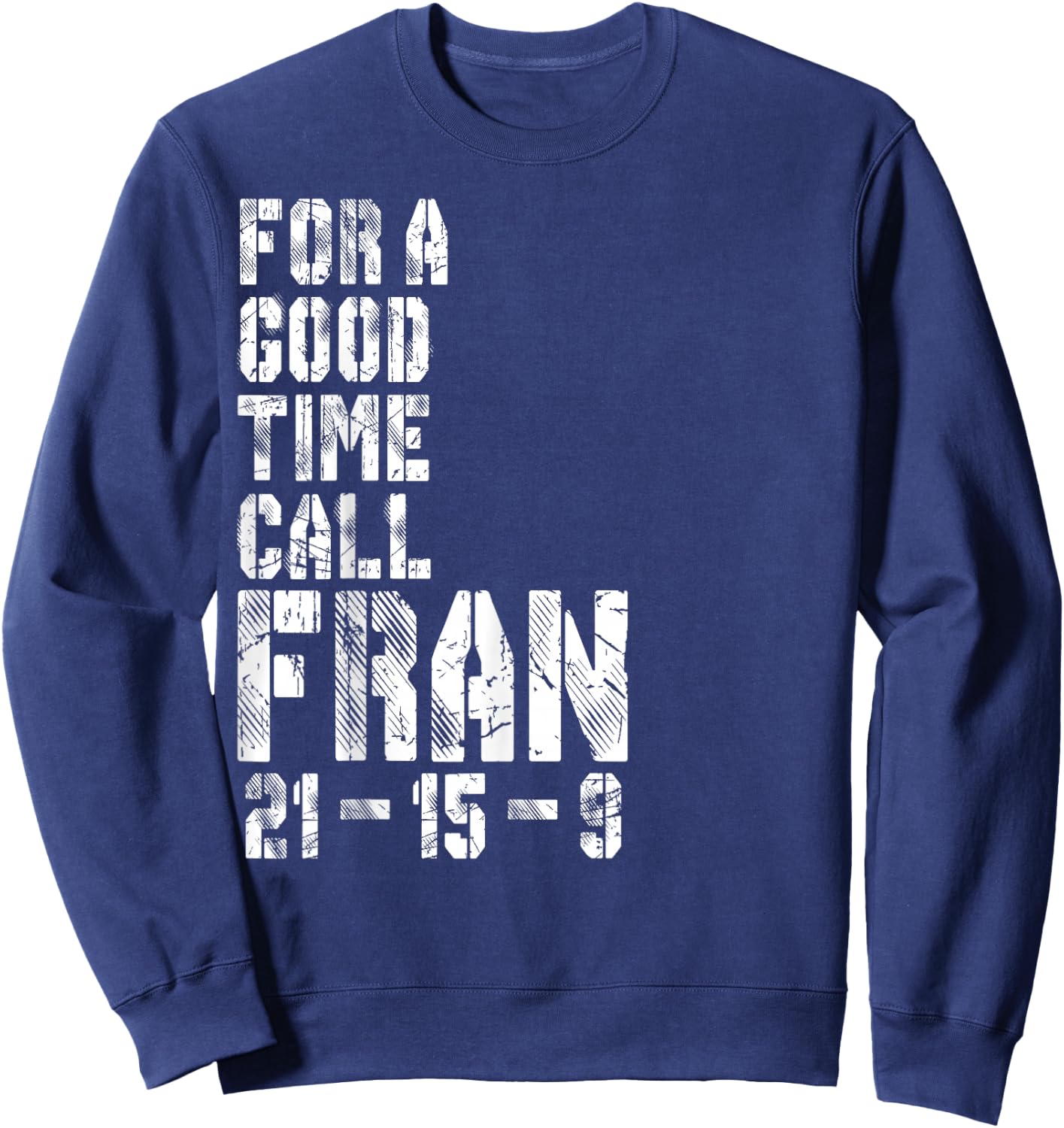 Gym Shirt For A Good Time Call Fran 21-15-9 Herren Damen Sweatshirt - Sweatshirt | Navy