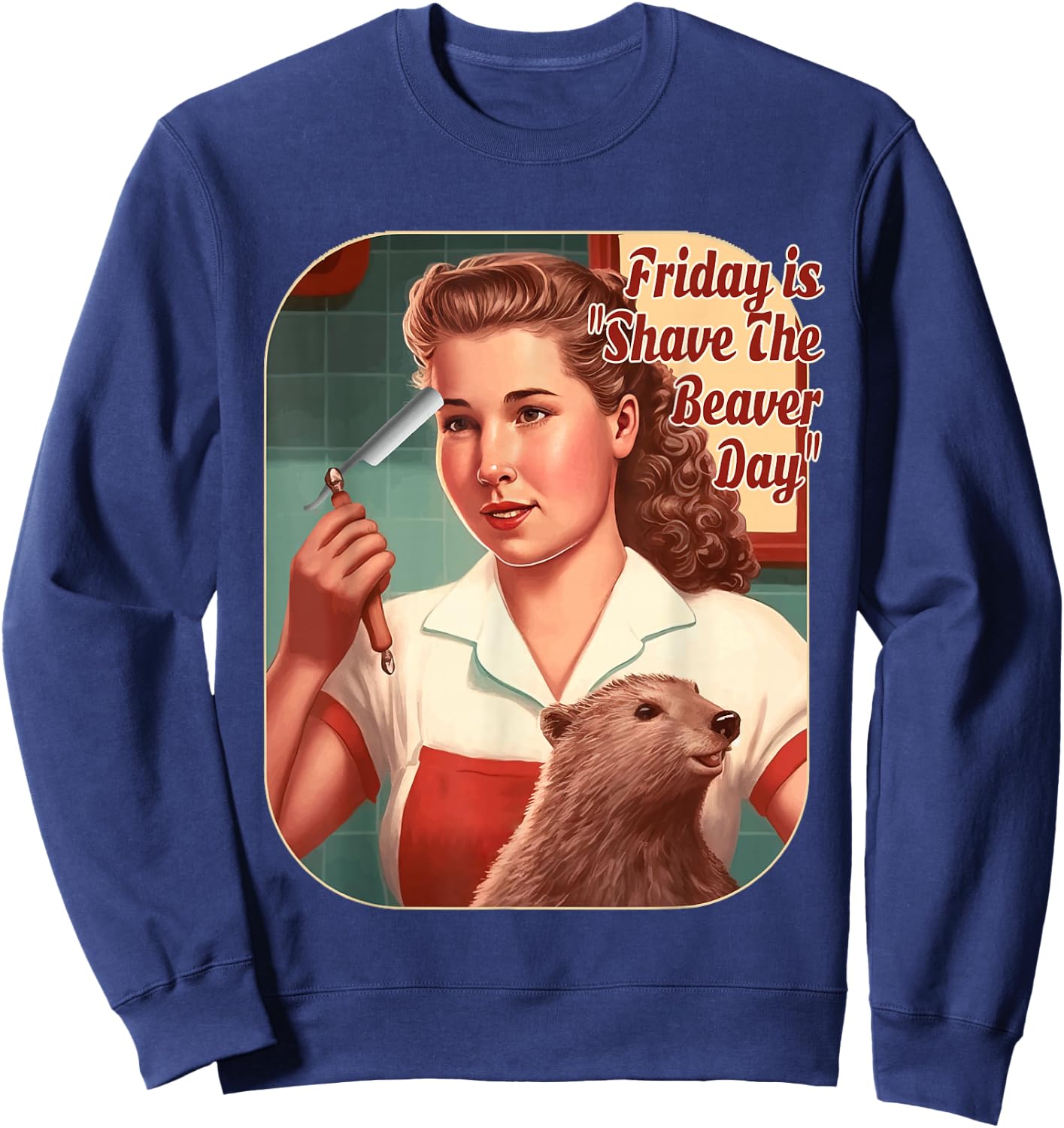 Funny Beaver Friday Is Shave The Beaver Day, Men, Women Sweatshirt - Sweatshirt | Navy