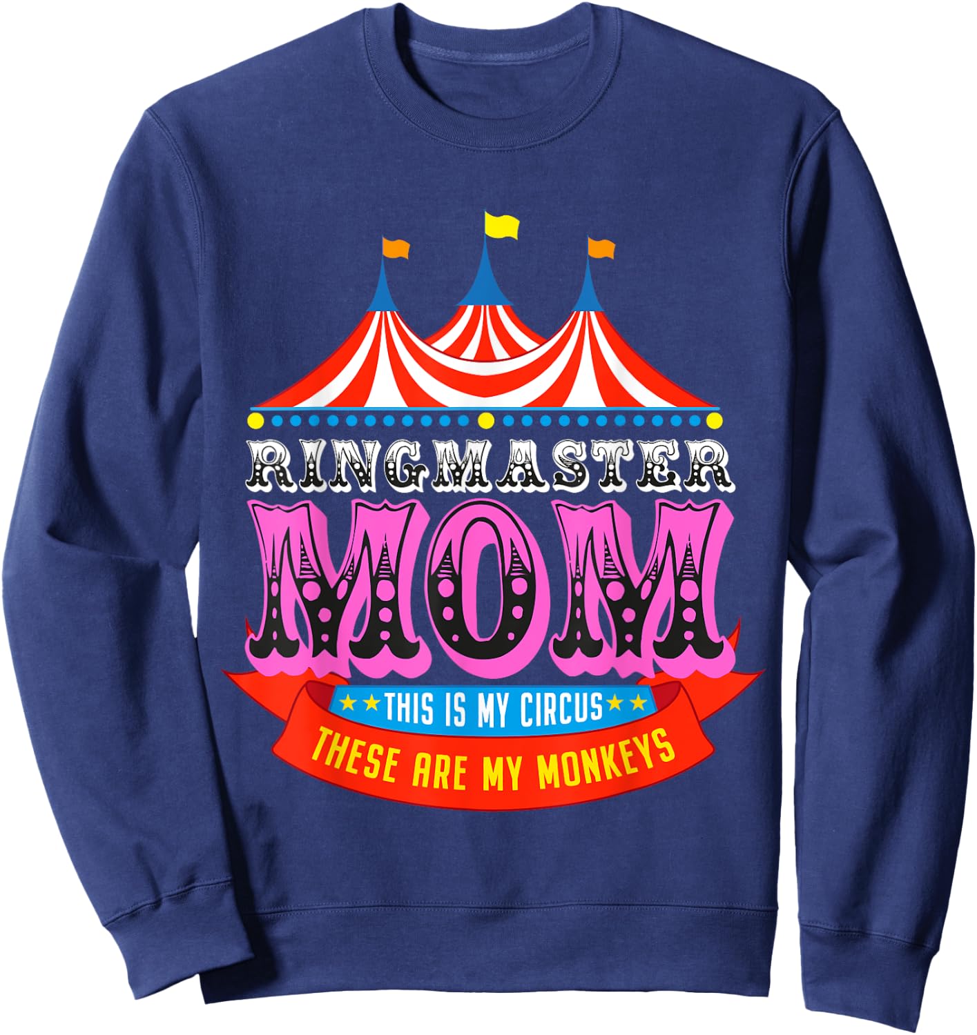 Ringmaster Mom This Is My Circus These Are My Monkeys Sweatshirt - Sweatshirt | Navy