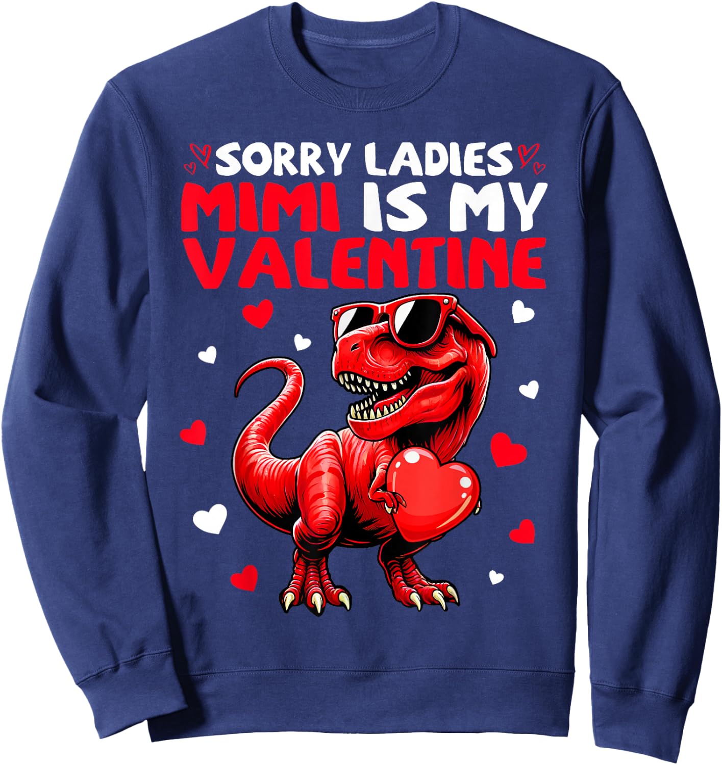 Sorry Ladies Mimi Is My Valentine Dinosaur Holding Hearts Sweatshirt - Sweatshirt | Navy
