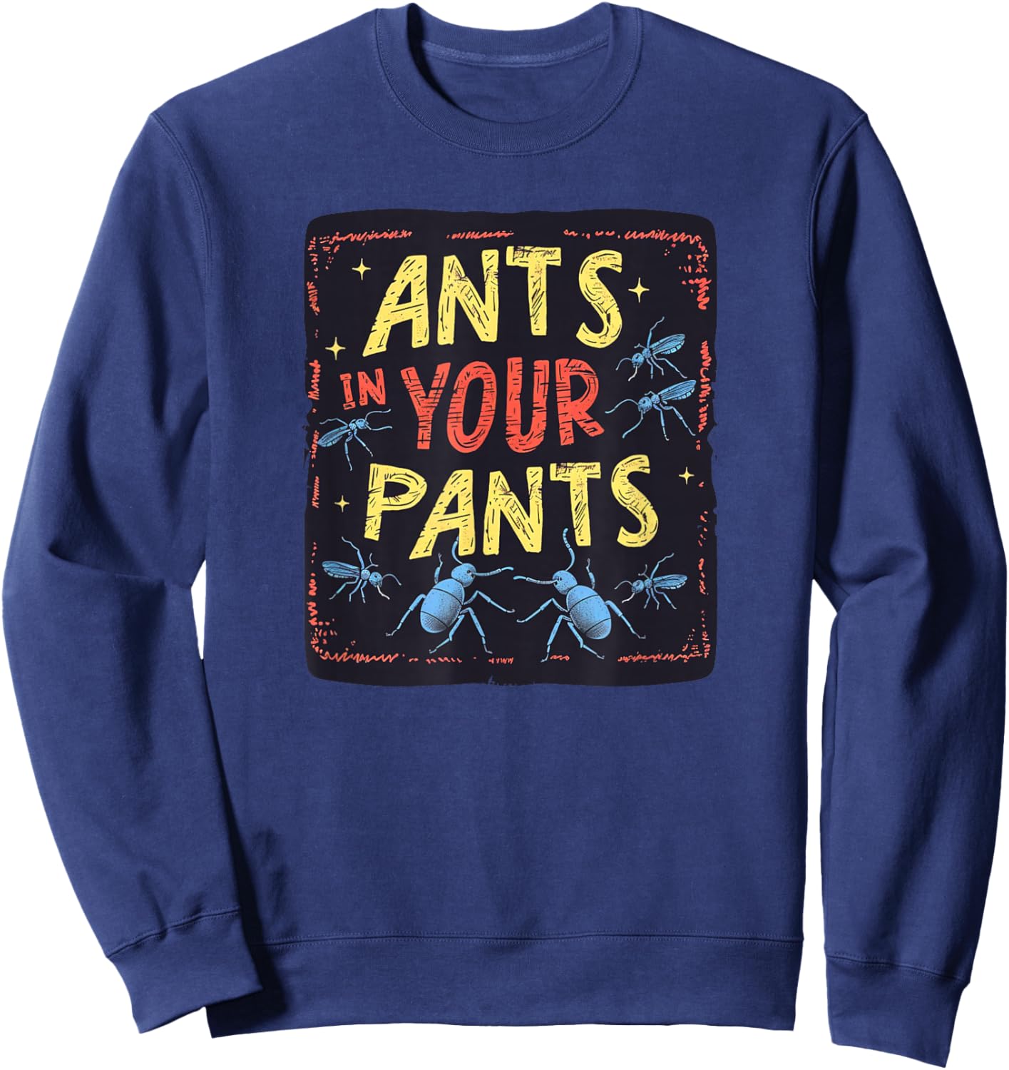 Ants in your Pants Costume for Statement Lovers Sweatshirt - Sweatshirt | Navy