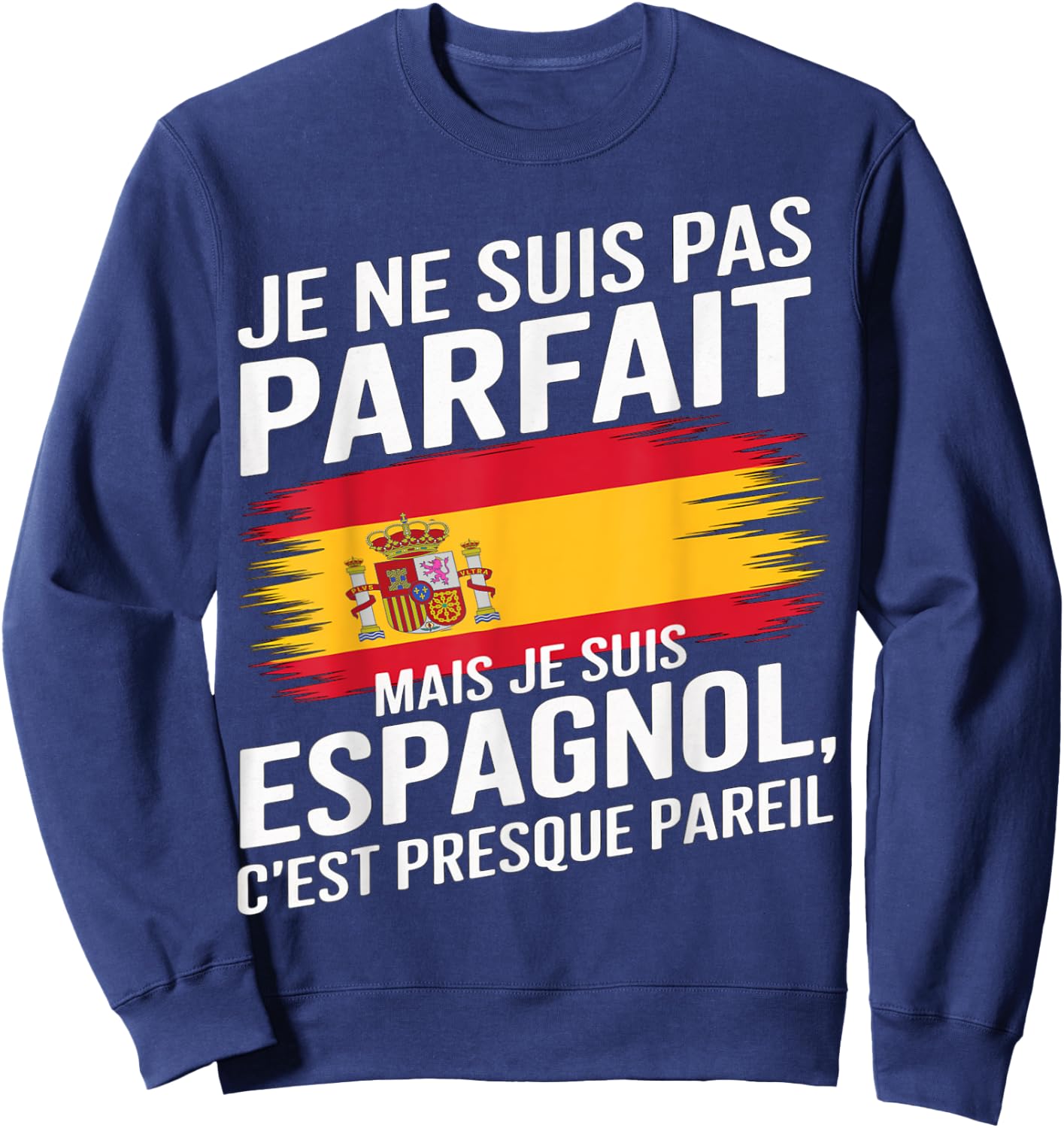 I Am Not Perfect But Spanish Humor Spain Gift , Black, S Sweatshirt - Sweatshirt | Navy