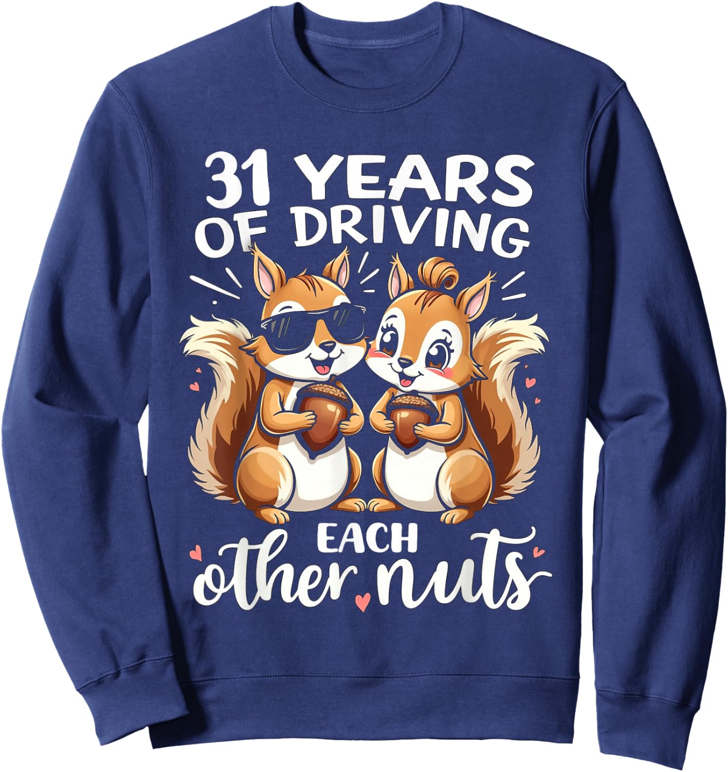 31 Years Of Driving Each Other Nuts Funny Couple Anniversary Sweatshirt - Sweatshirt | Navy