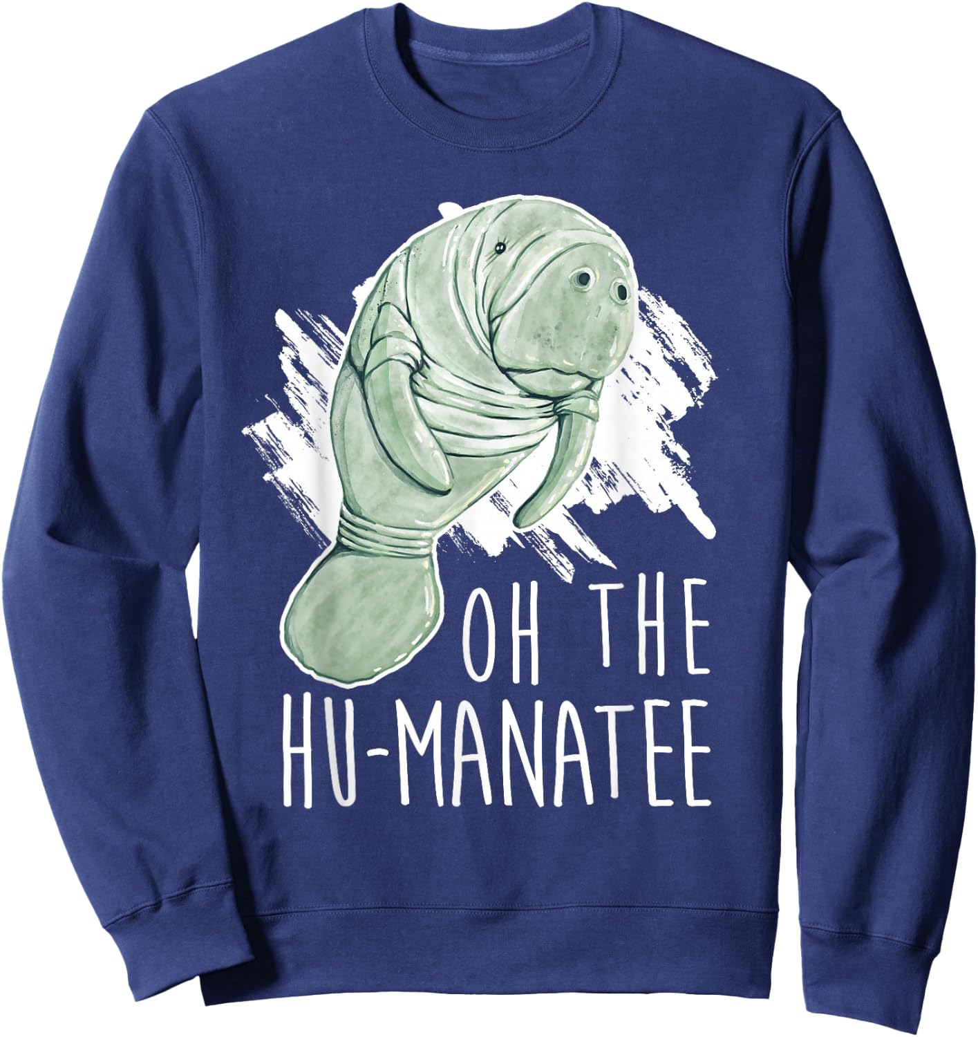 Manatee Appreciation Day I Oh The Hu-Manatee Sweatshirt - Sweatshirt | Navy