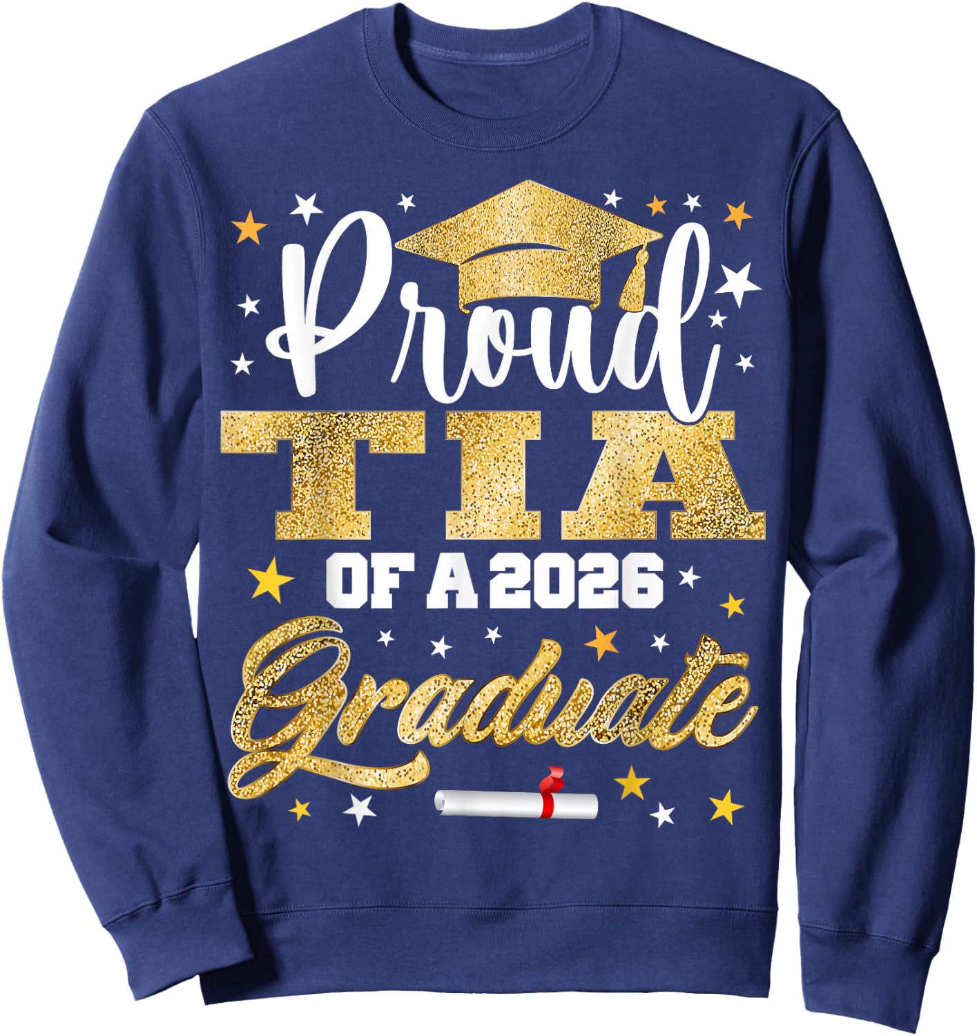 Proud Tia of 2026 Graduate Awesome Family College Sweatshirt - Sweatshirt | Navy