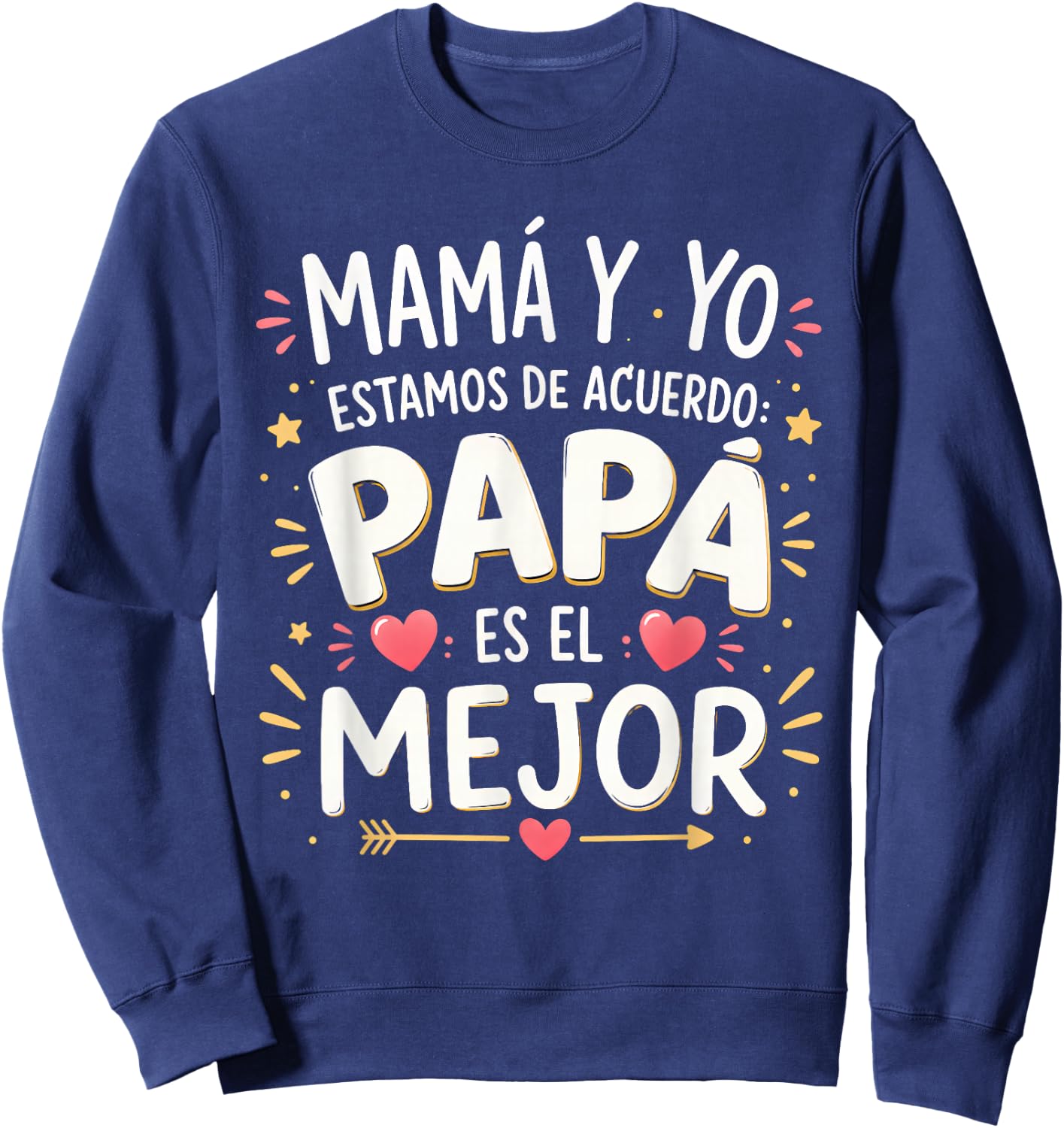 Mama Y Yo Estamos De Acuerdo Papa ES El Mejor Sweatshirt - Sweatshirt | Navy