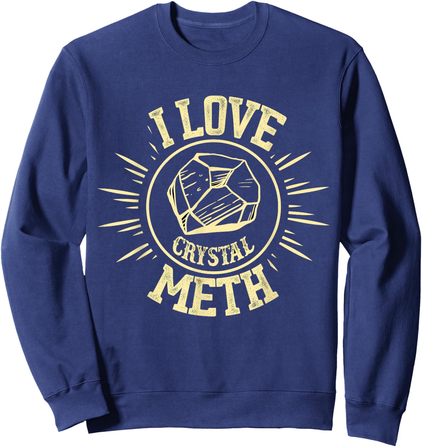 I Love Crystal Meth Sweatshirt - Sweatshirt | Navy