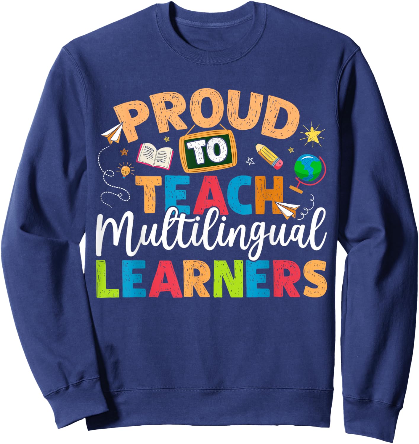 Proud To Teach Multilingual Learner Teacher Women Girls Kids Sweatshirt - Sweatshirt | Navy