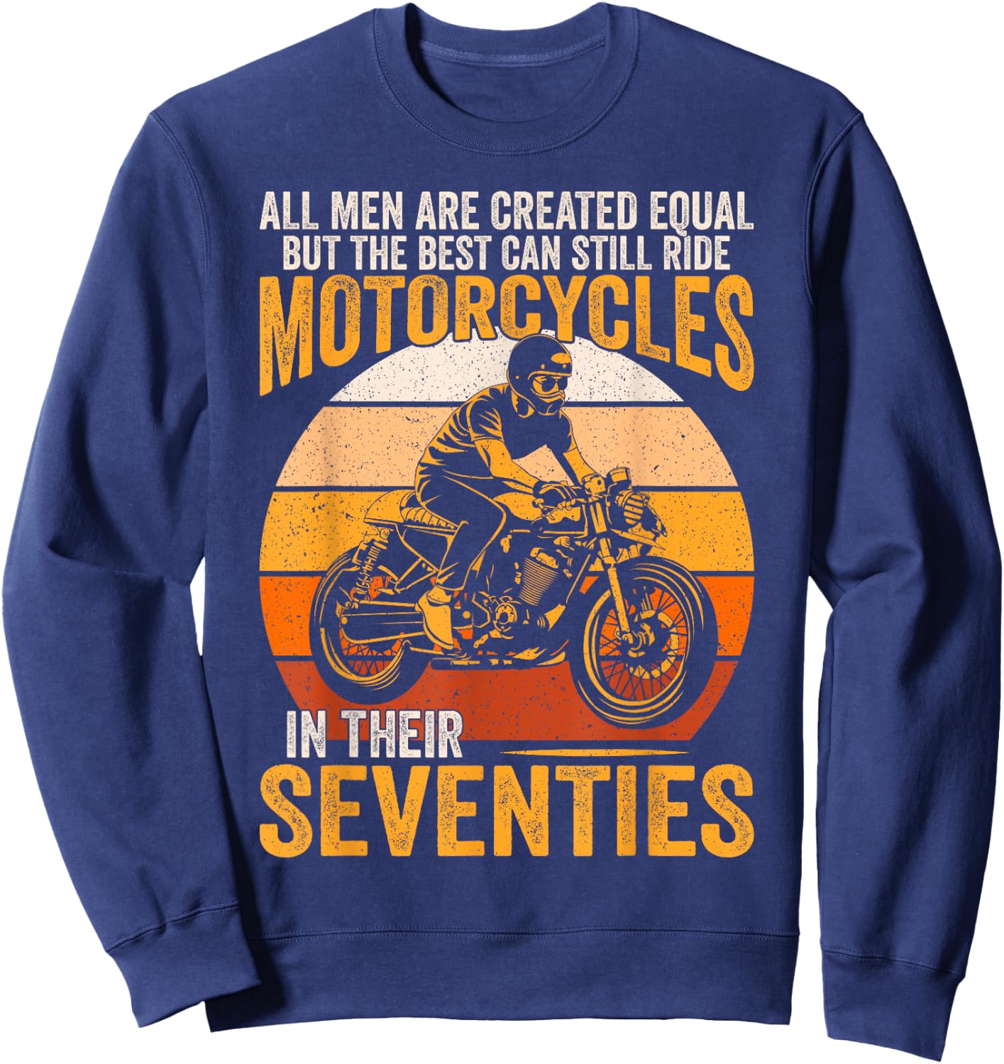 The Best Can Ride Motorcycles In Seventies Vintage Biker Sweatshirt - Sweatshirt | Navy