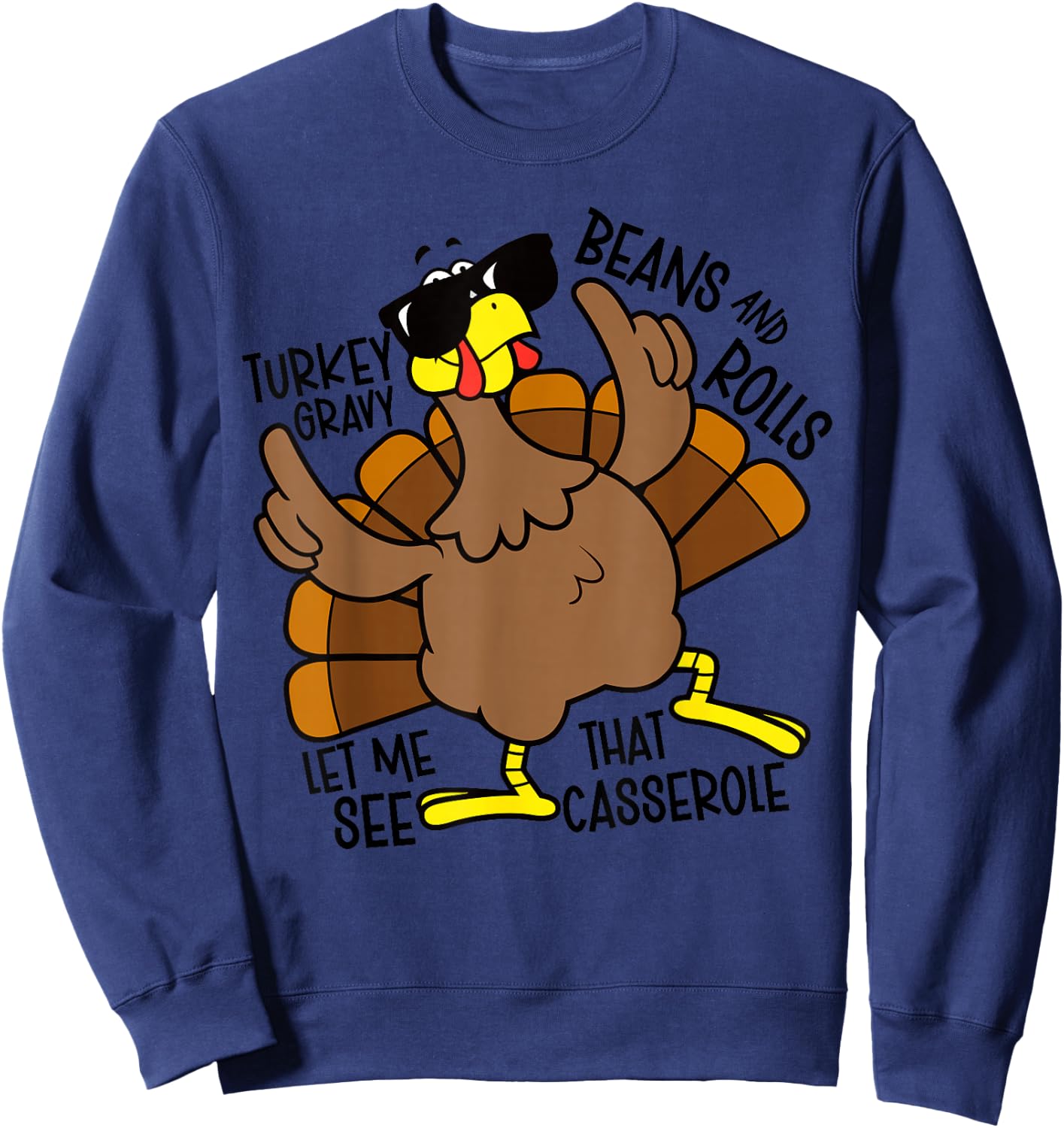 Turkey Gravy Beans and Rolls Let Me See That Casserole Sweatshirt - Sweatshirt | Navy