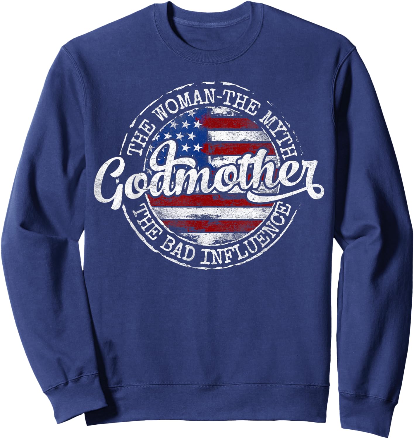 Godmother Woman Myth Bad Influence USA Flag Stamp Mother Day Sweatshirt - Sweatshirt | Navy