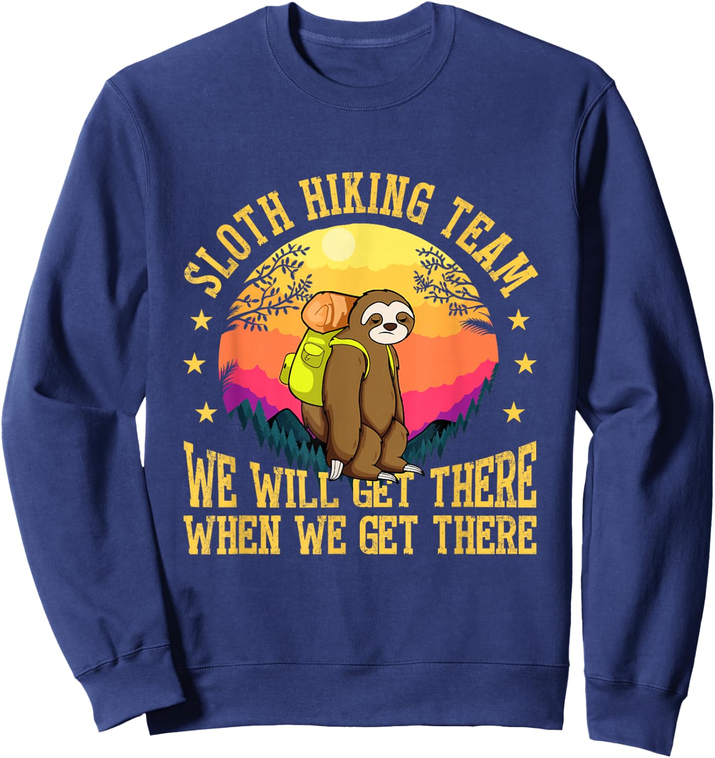 Sloth Hiking Team We Will Get There When We Get There Sweatshirt - Sweatshirt | Navy