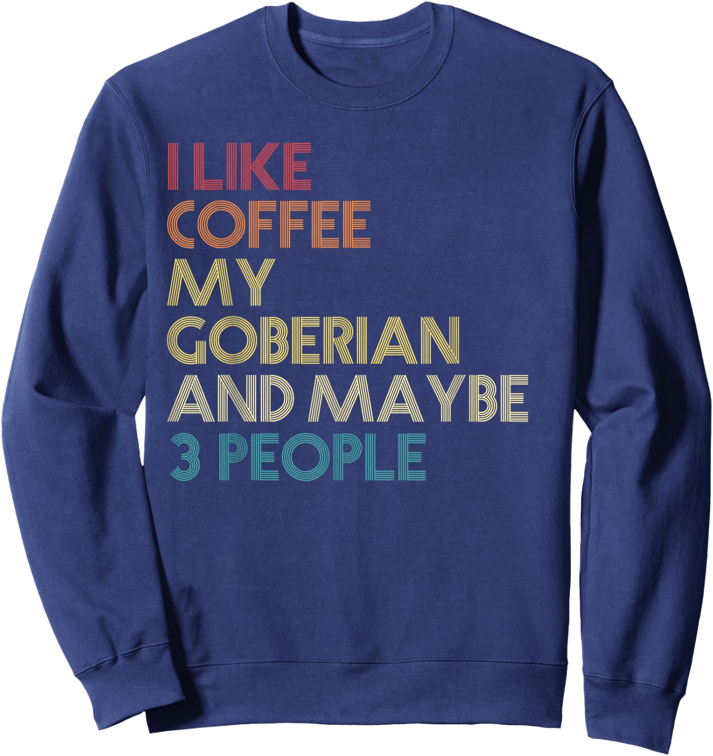 Goberian Dog Owner Coffee Lovers Quote Vintage Retro Sweatshirt - Sweatshirt | Navy